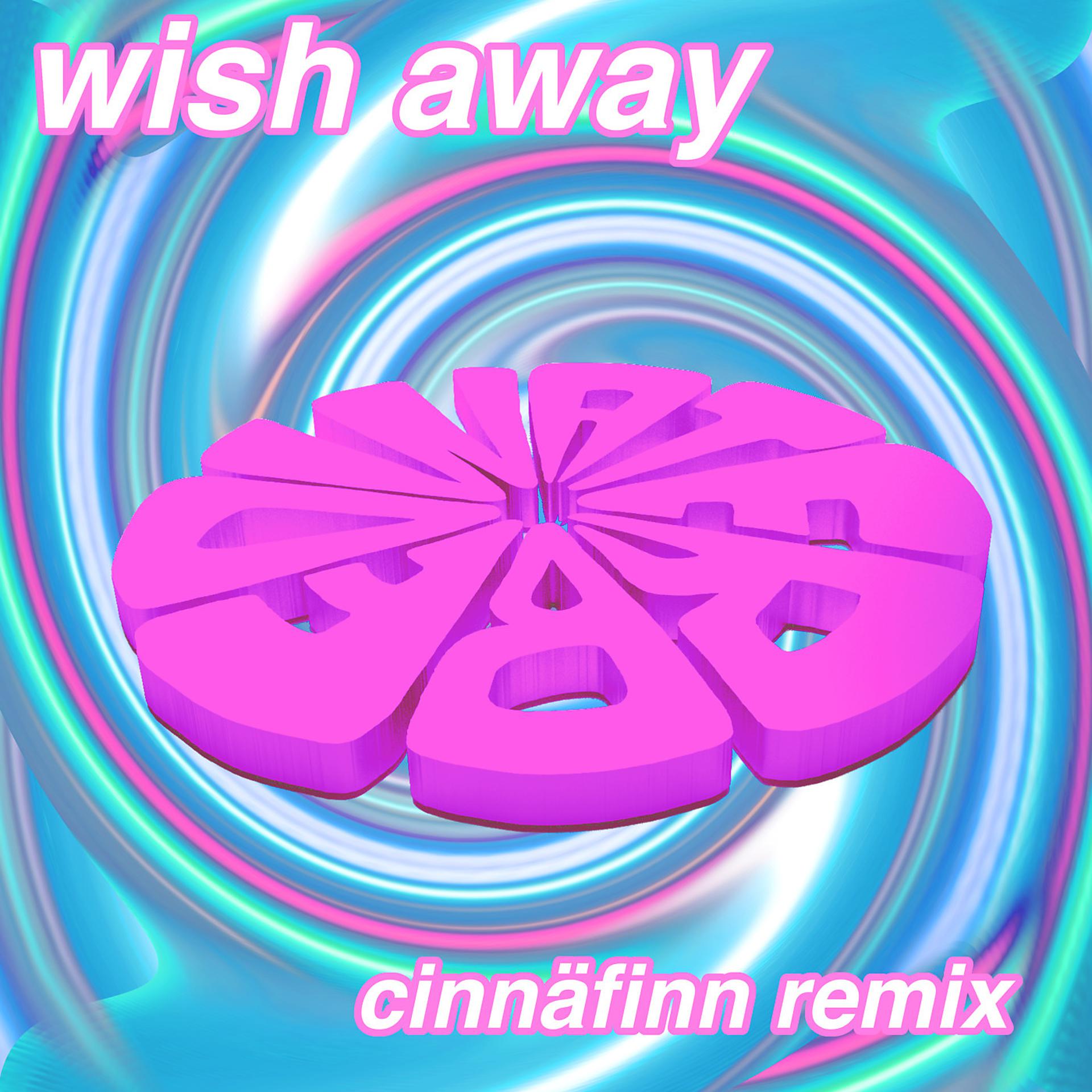 Постер альбома Wish Away (Cinnäfinn Remix)