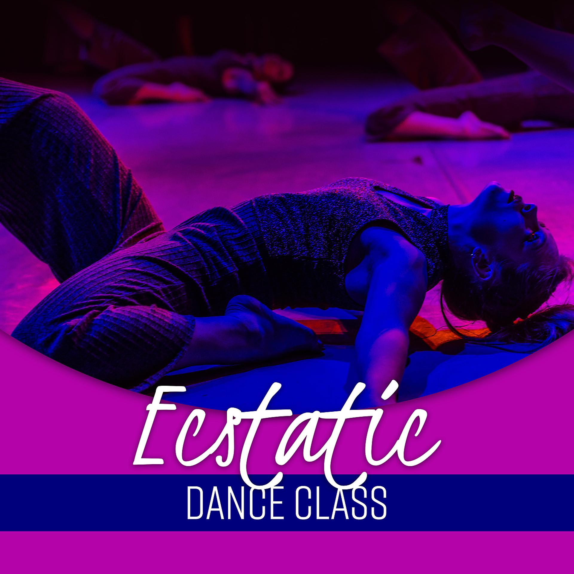 Постер альбома Ecstatic Dance Class: Experience Trance-Like Yoga Music for Deep Spirituality, Freedom Feeling, Calm Energy