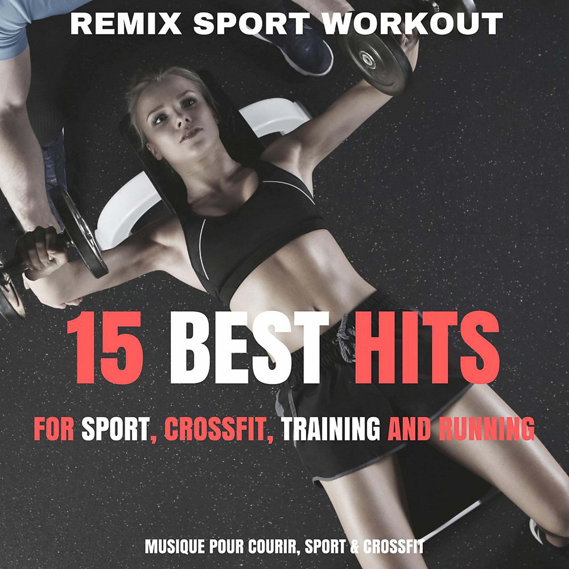 Постер альбома 15 Best Hits for Sport, Crossfit, Training and Running (Musique Pour Courir, Sport & Crossfit)