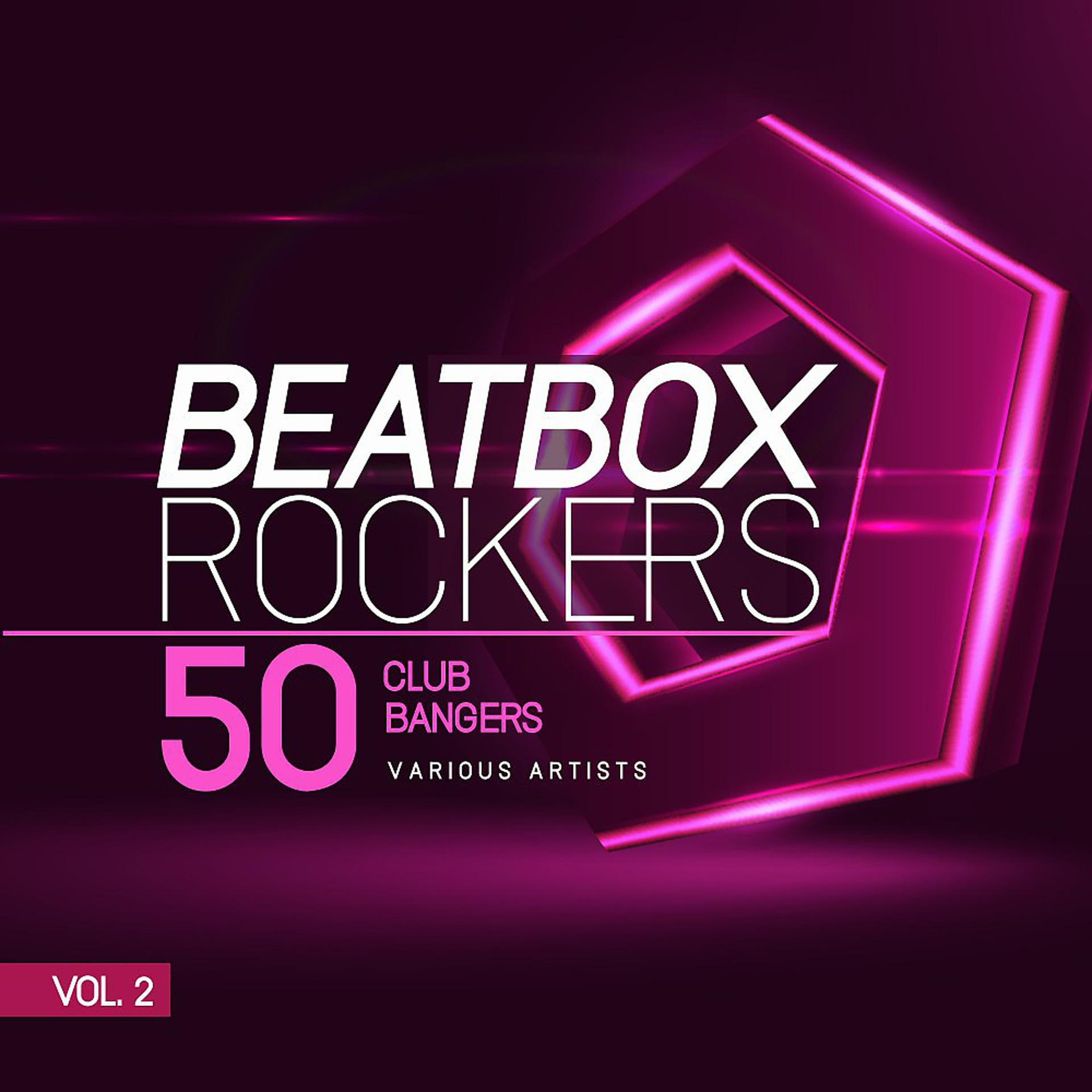 Постер альбома Beatbox Rockers, Vol. 2 (50 Club Bangers)