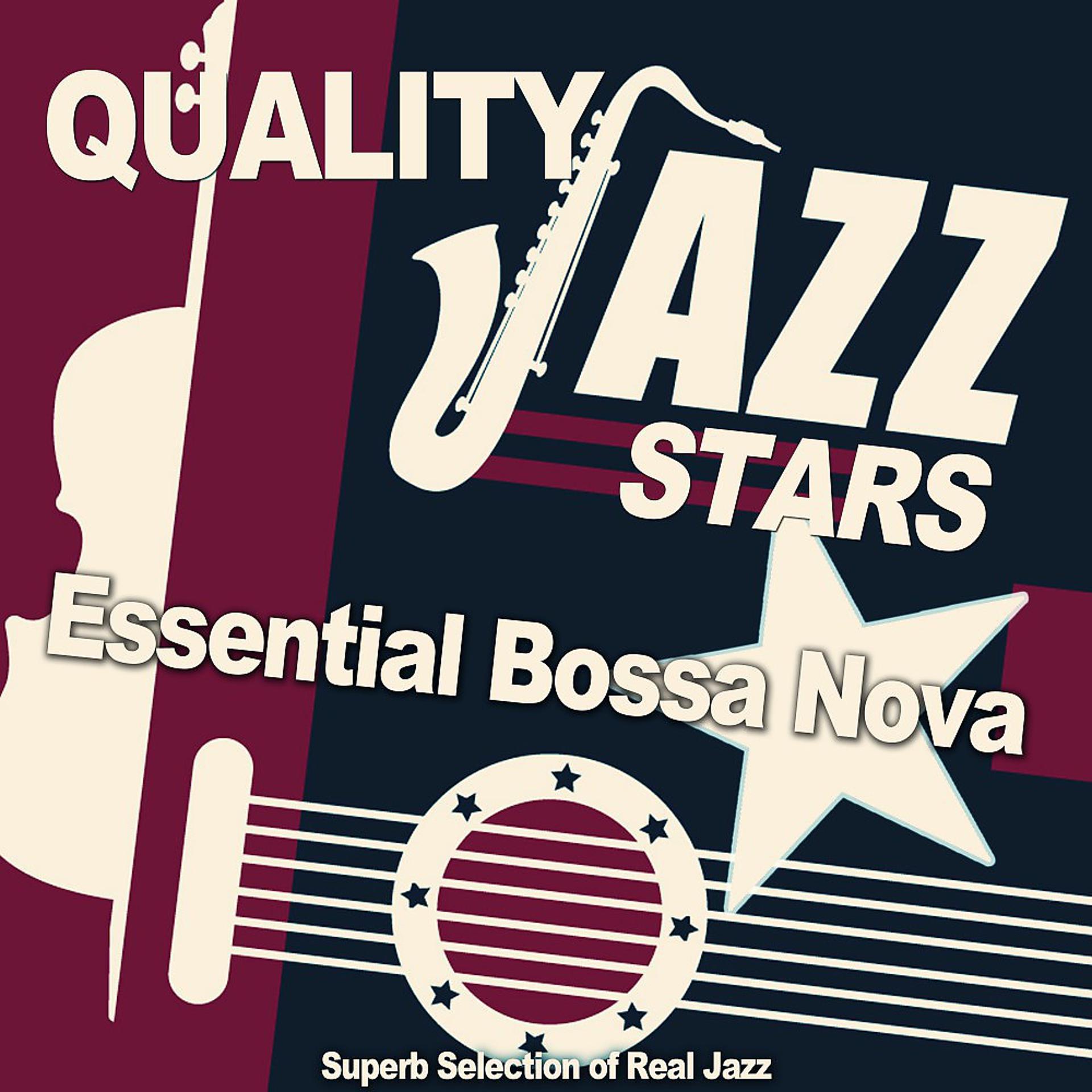 Постер альбома Quality Jazz Stars: Essential Bossa Nova (Superb Selection of Real Jazz)