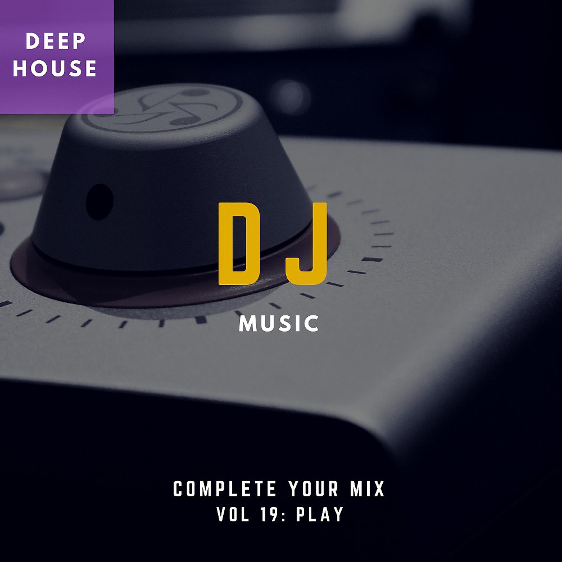 Постер альбома DJ Music - Complete Your Mix, Vol. 19