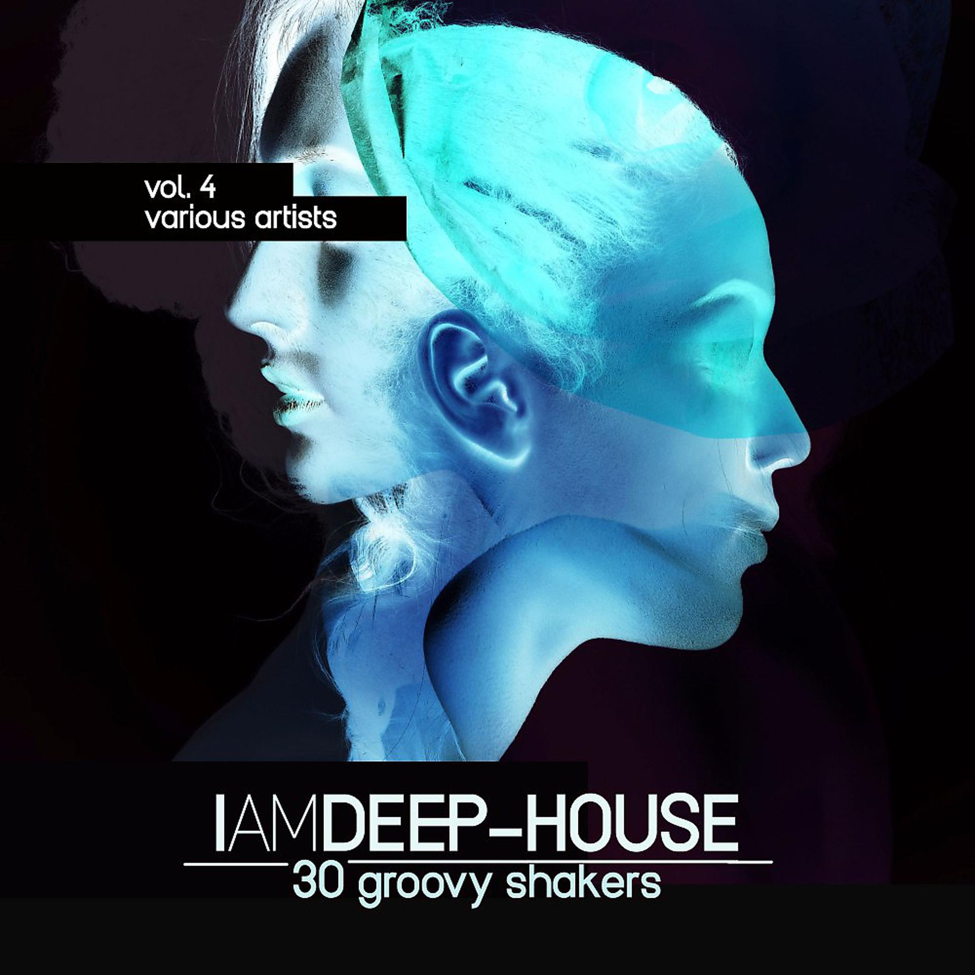 Постер альбома I Am Deep-House (30 Groovy Shakers), Vol. 4