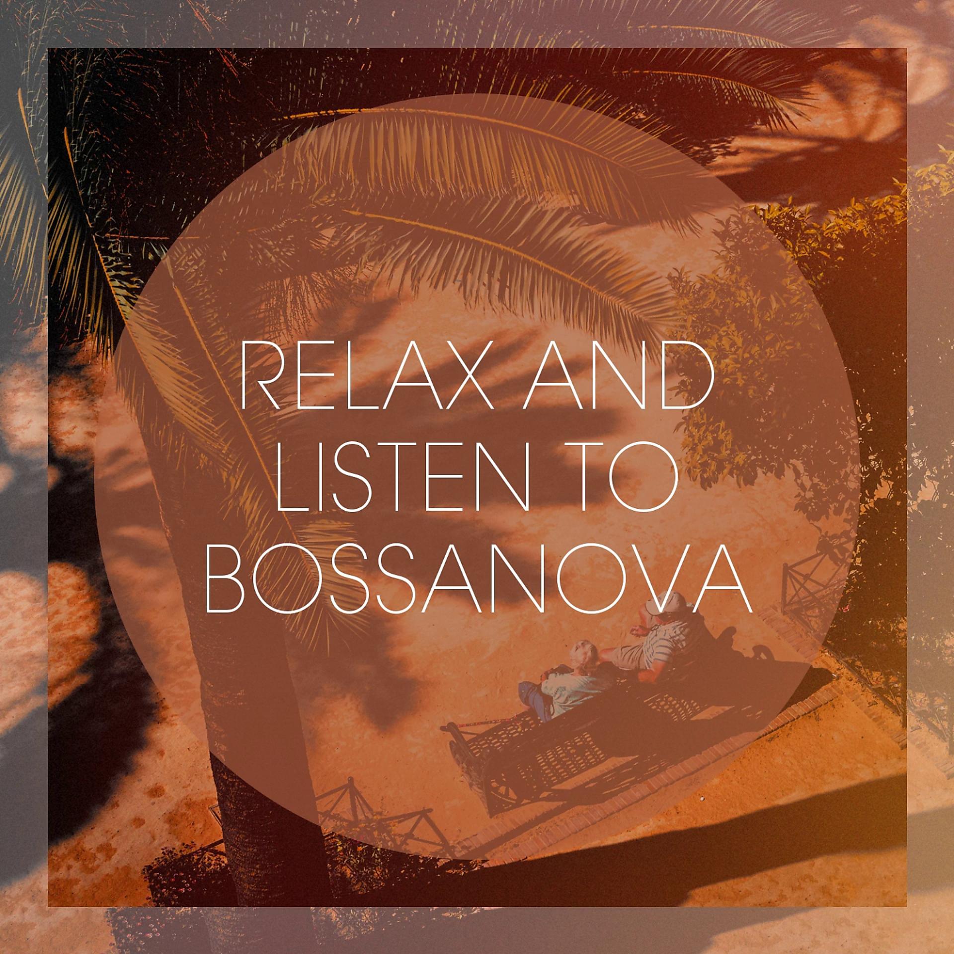 Постер альбома Relax And Listen To Bossanova
