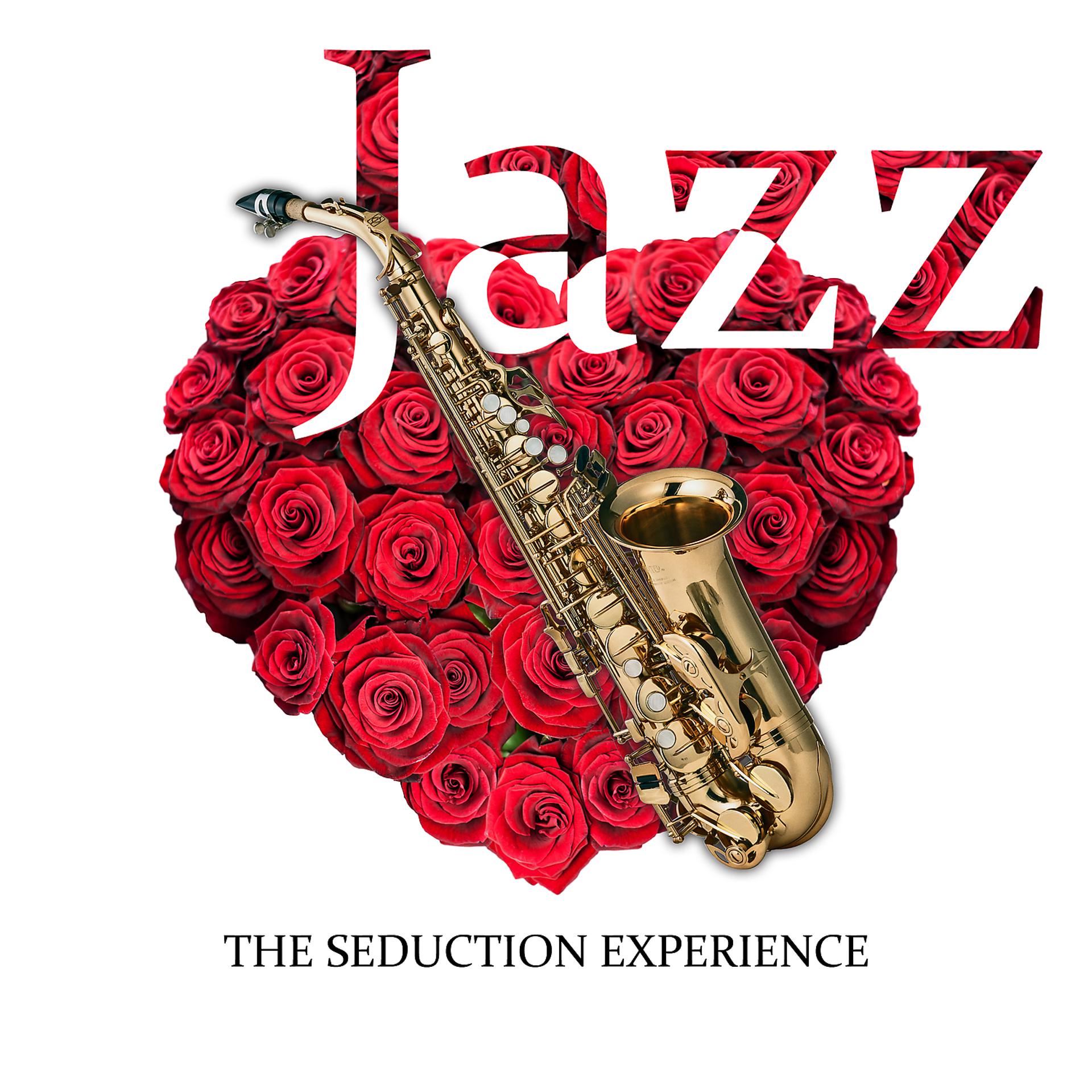 Постер альбома Jazz: The Seduction Experience – Total Exciting Jazz Music for Better Sexual Feelings