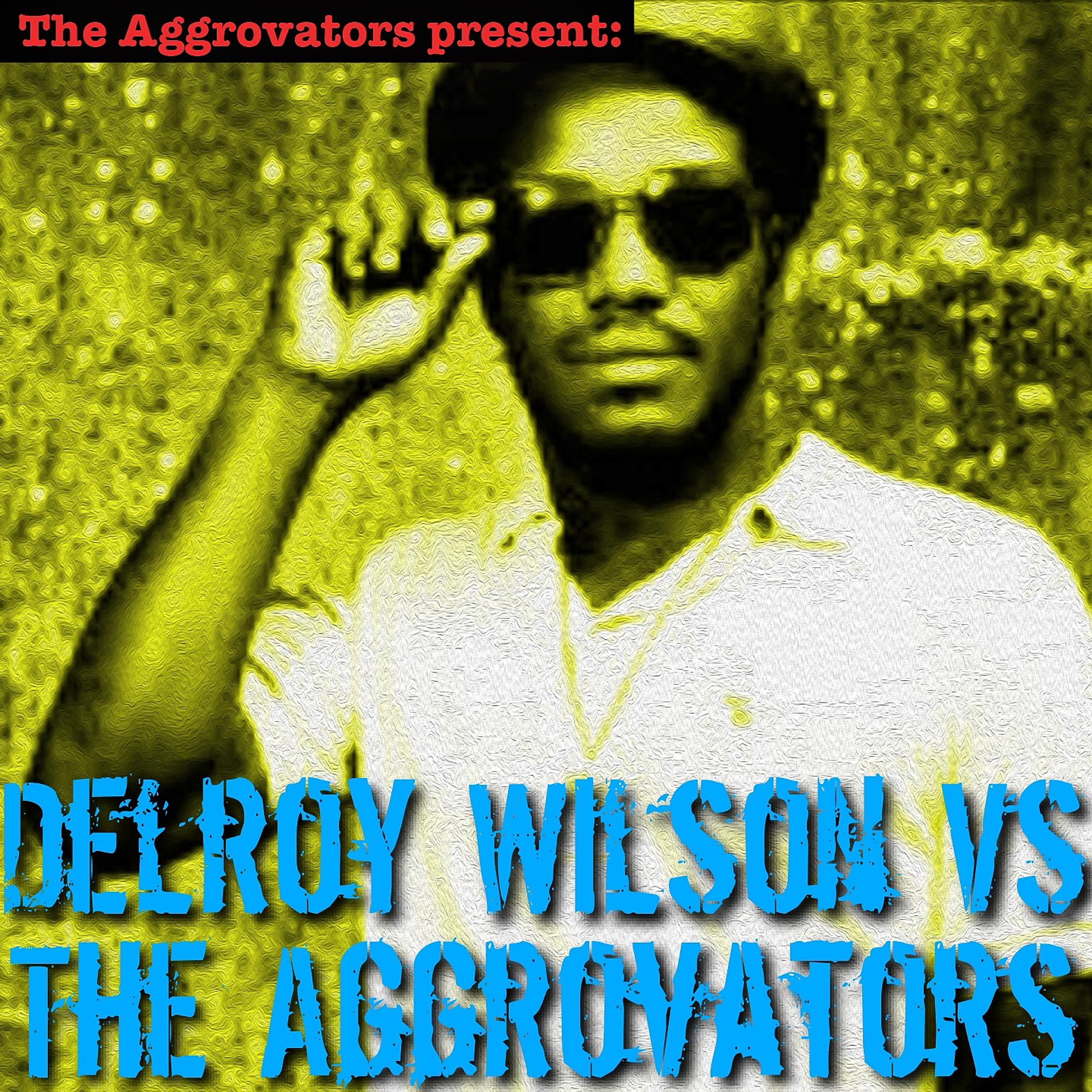 Постер альбома Delroy Wilson vs. The Aggrovators