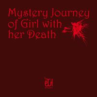 Постер альбома Mystery Journey of Girl with Her Death