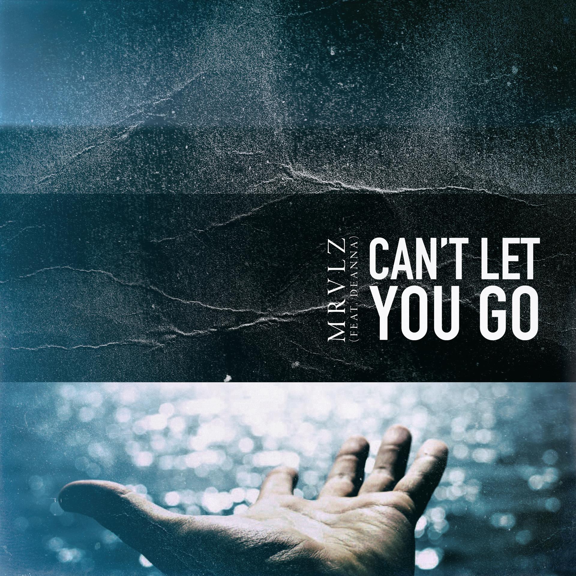 Постер альбома Can't Let You Go (feat. DEANNA)