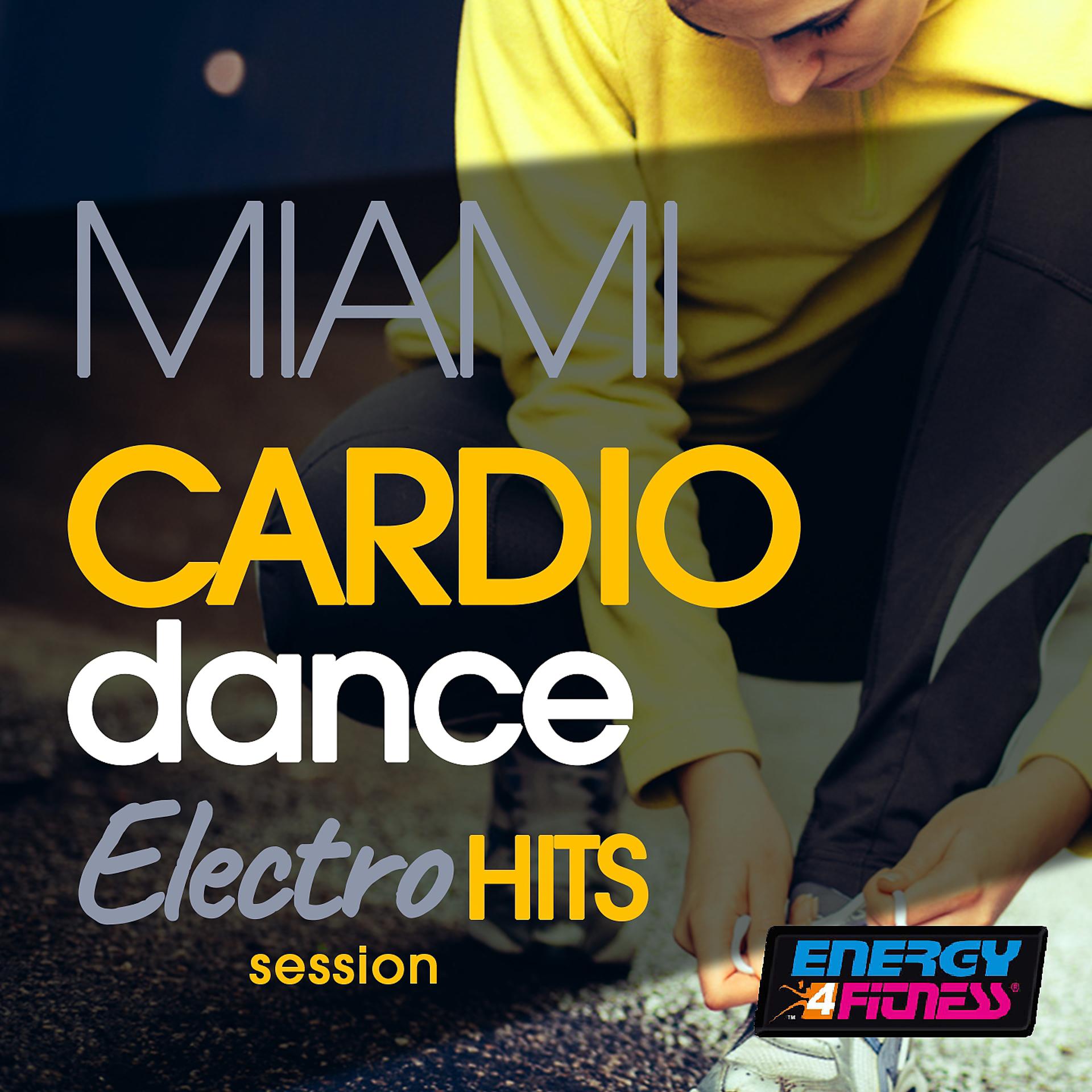 Постер альбома Miami Cardio Dance Electro Hits Session