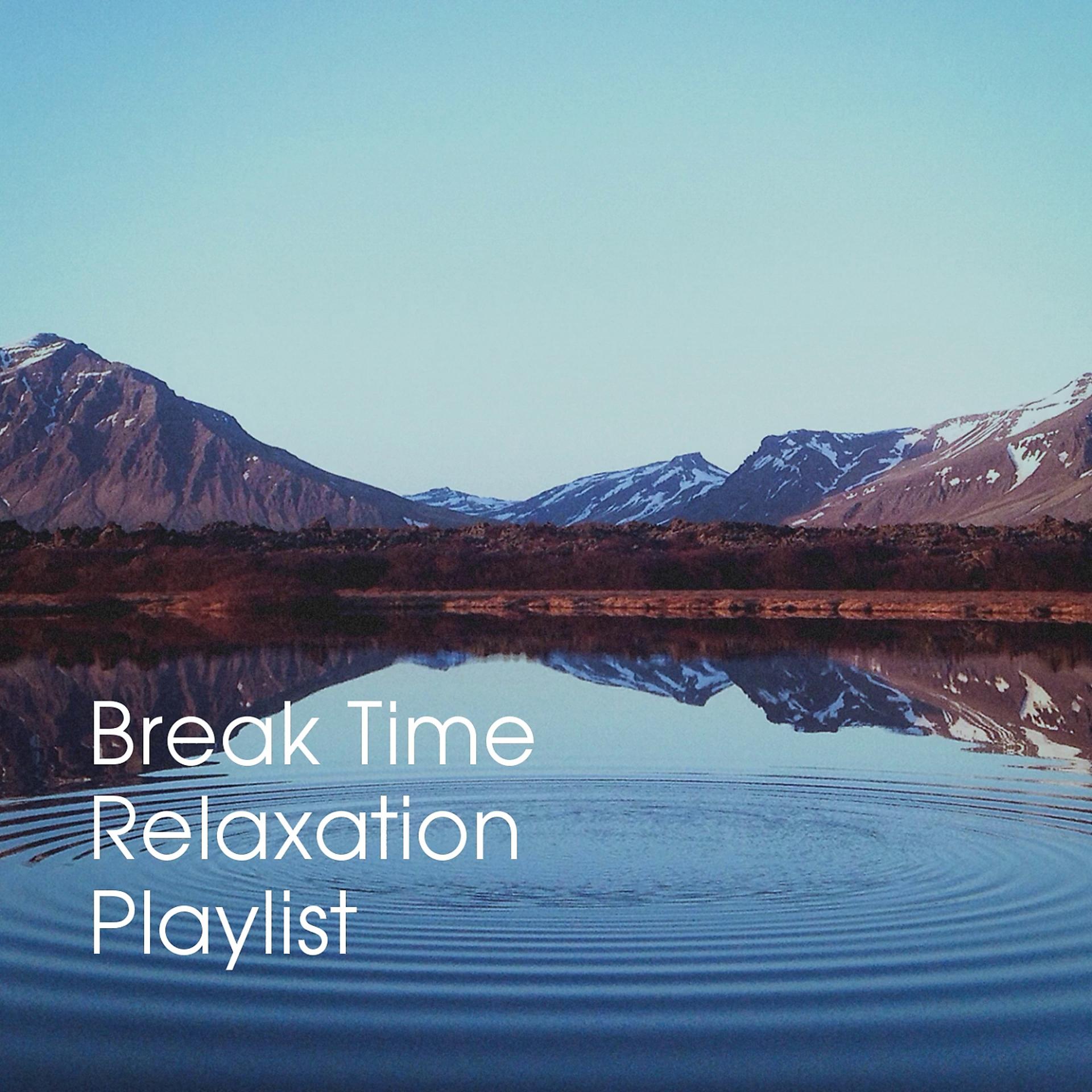 Постер альбома Break Time Relaxation Playlist