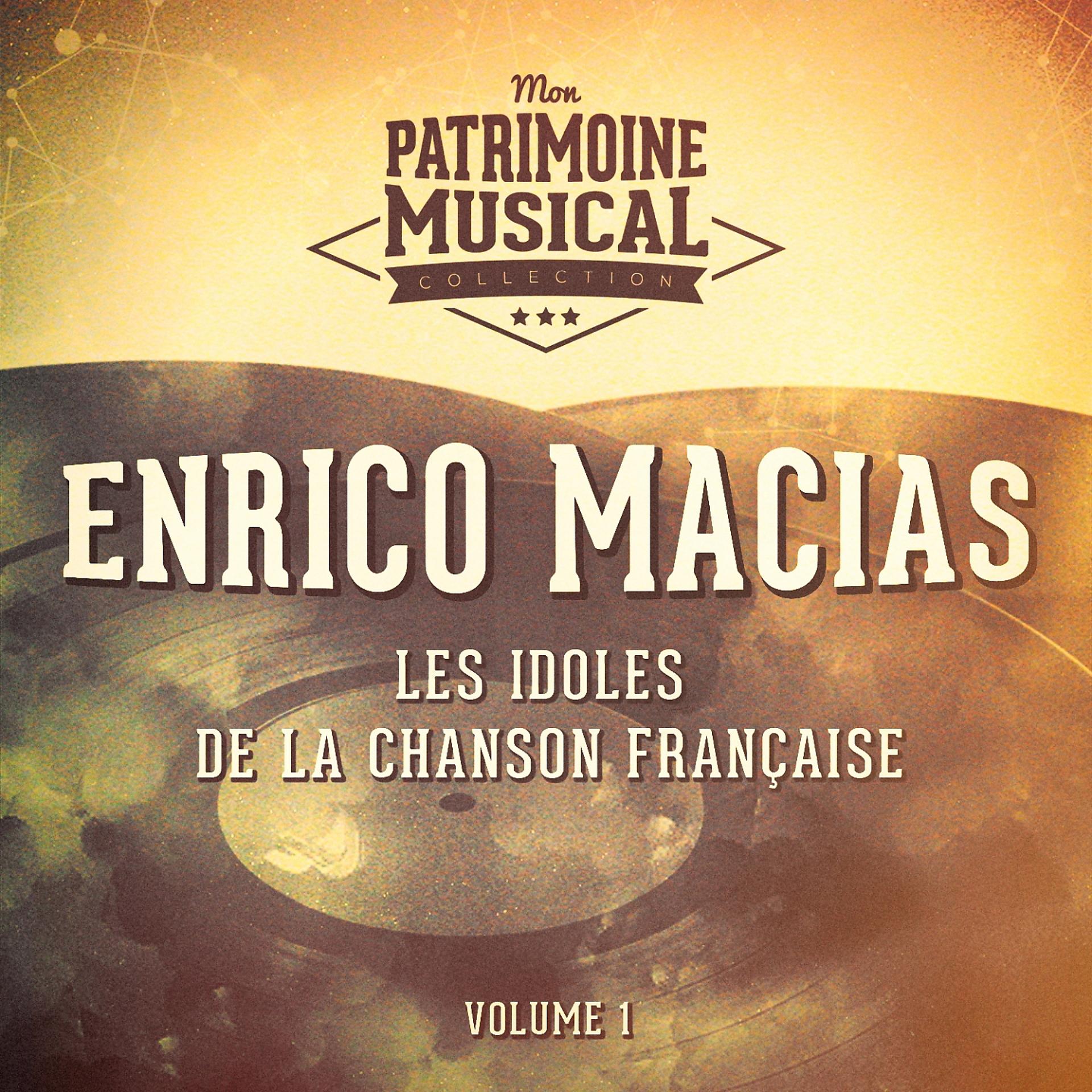 Постер альбома Les idoles de la chanson française : enrico macias, vol. 1