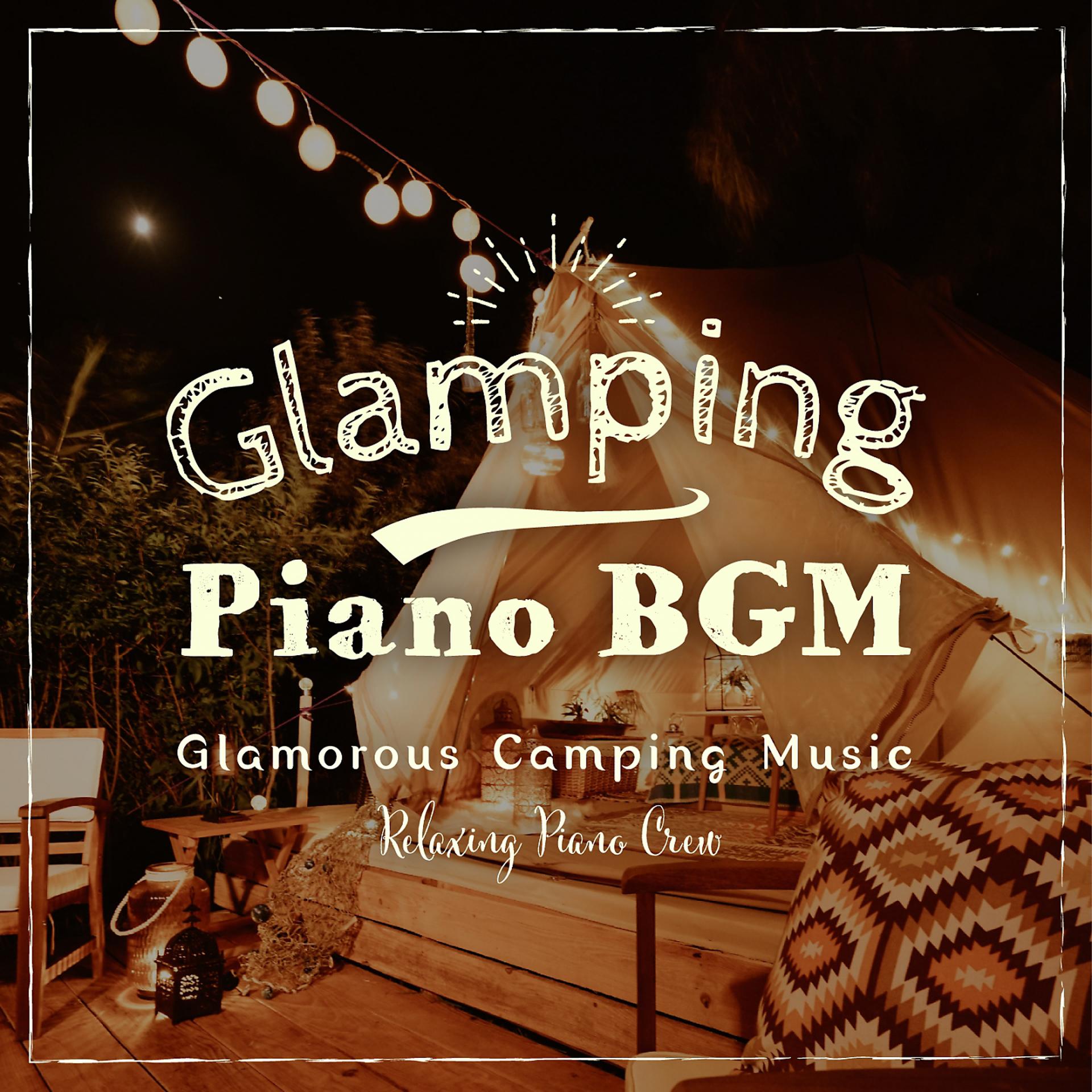 Постер альбома Glamping Piano - Glamorous Camping Music