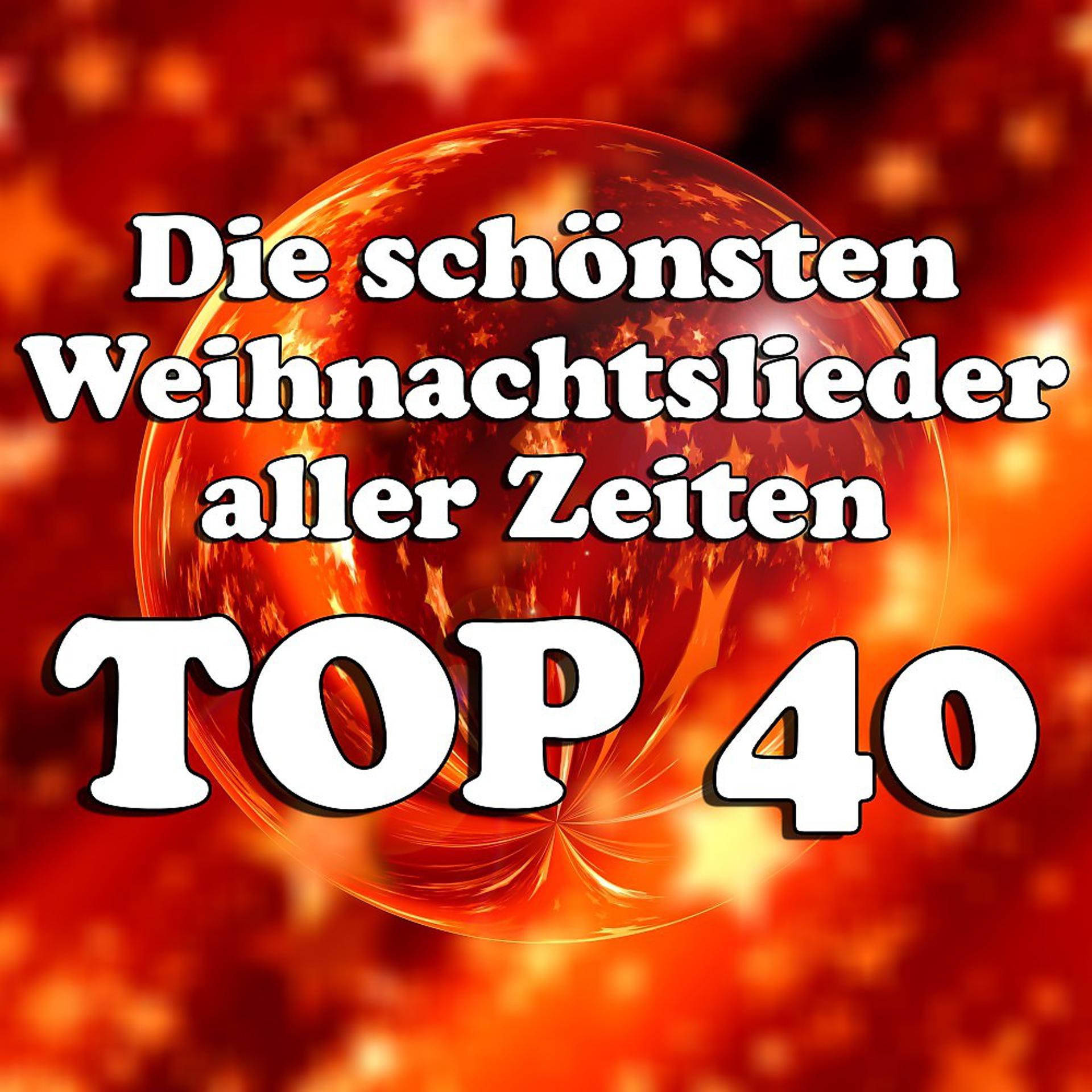 Постер альбома Die schönsten Weihnachtslieder aller Zeiten Top 40