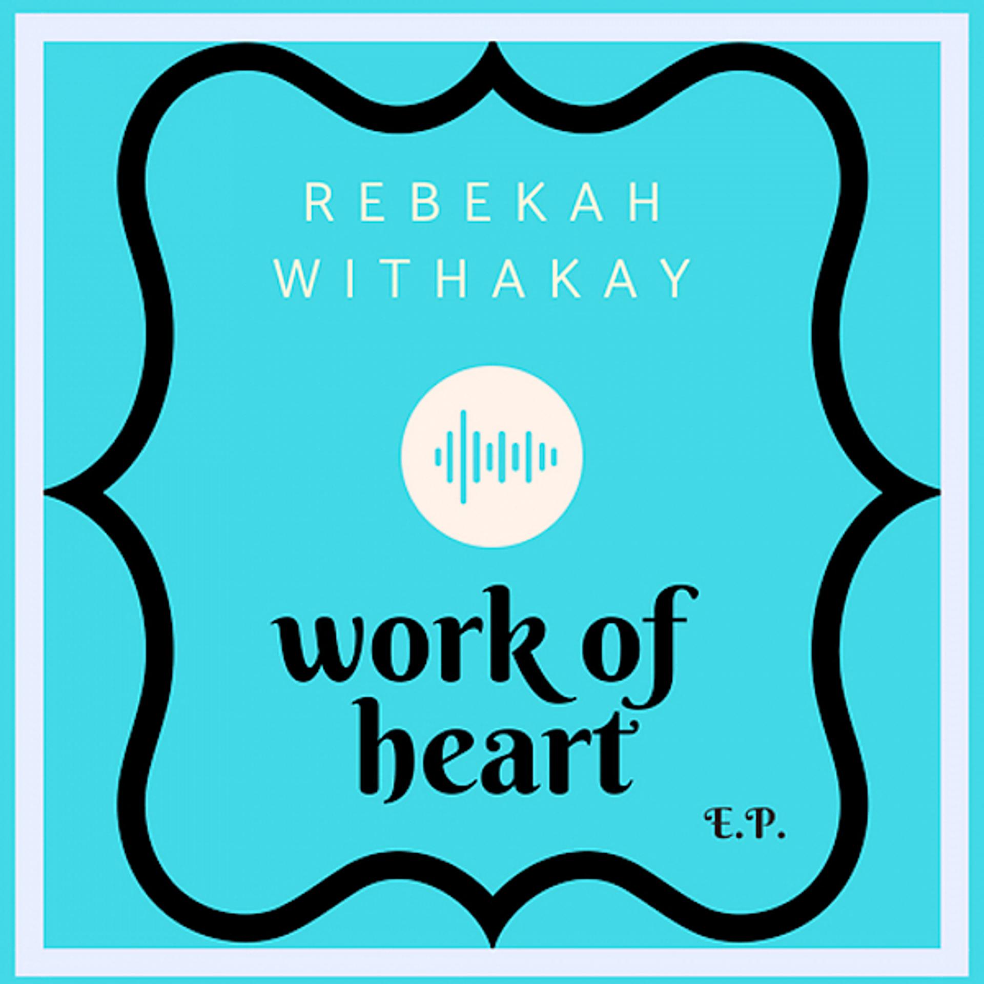 Постер альбома Work of Heart EP