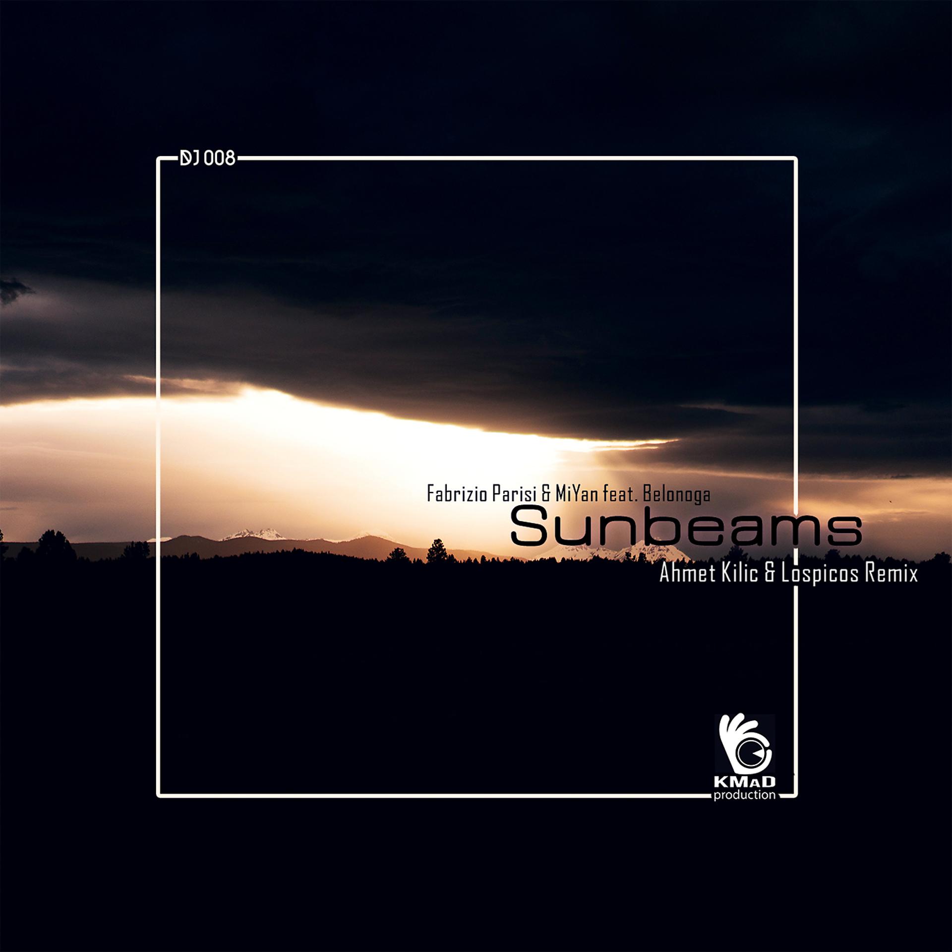 Постер альбома Sunbeams (feat. Belonoga) [Ahmet KILIC & Tuna Ozdemir Remix]