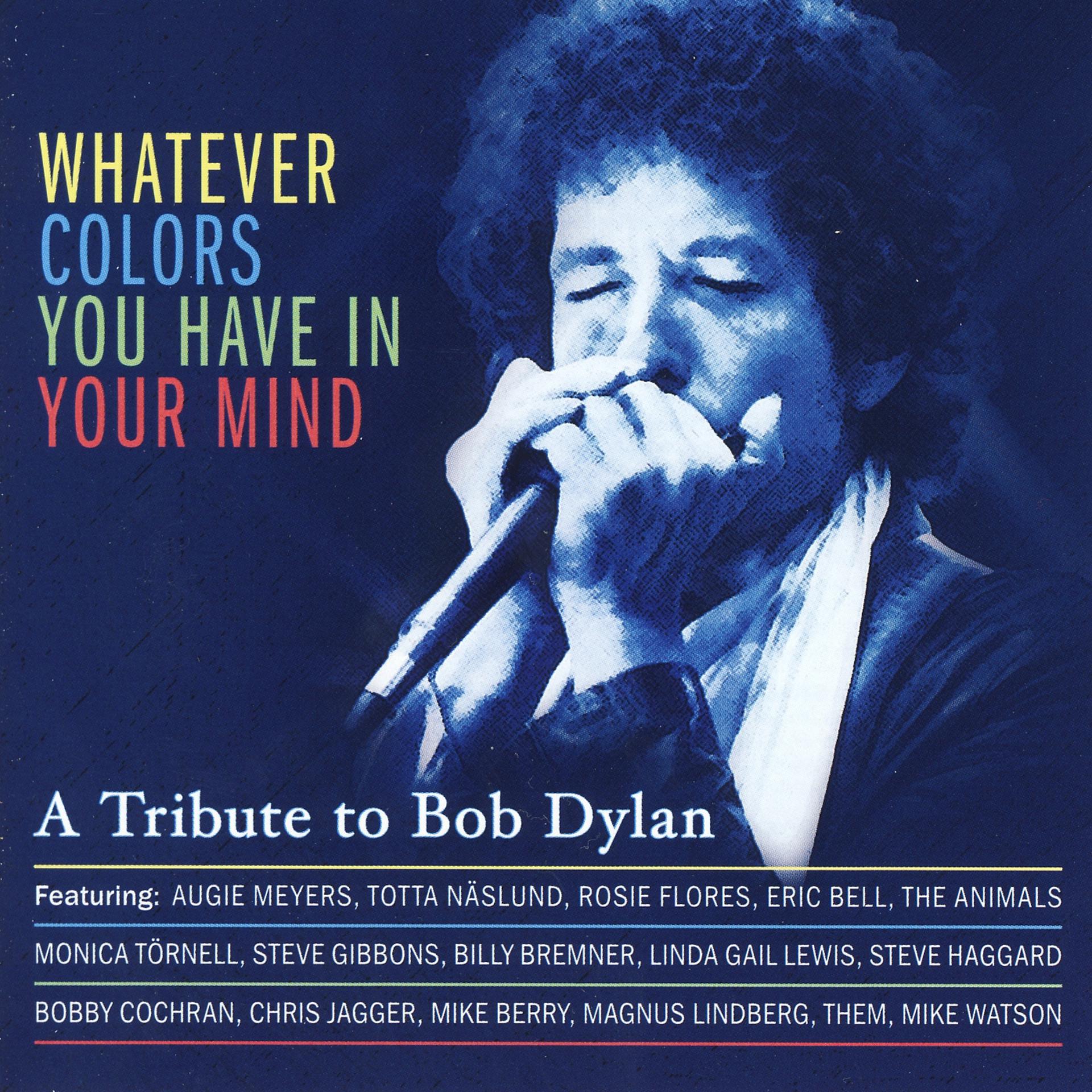 Постер альбома A Tribute to Bob Dylan - Whatever Colors You Have in Your Mind
