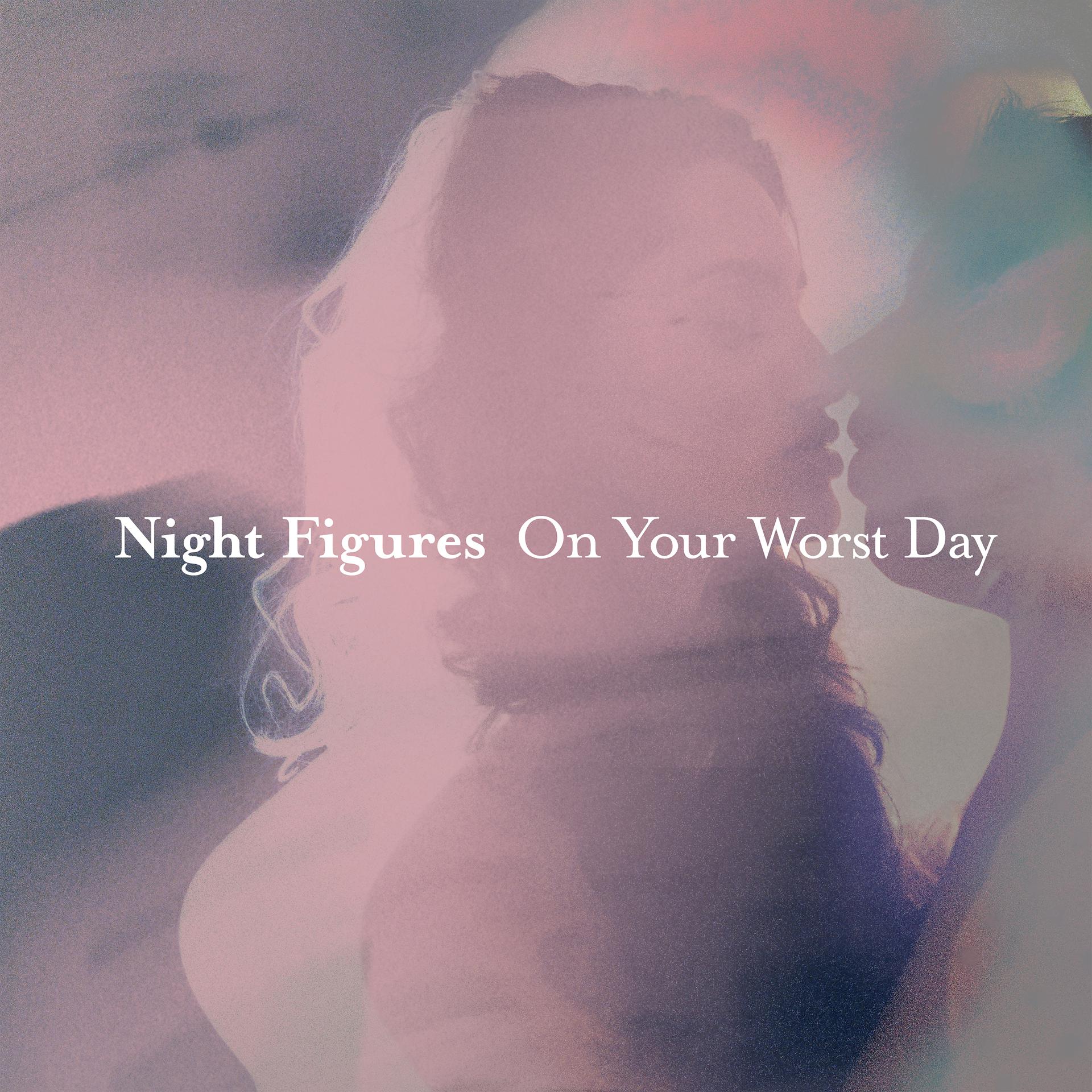 Постер альбома Night Figures / On Your Worst Day