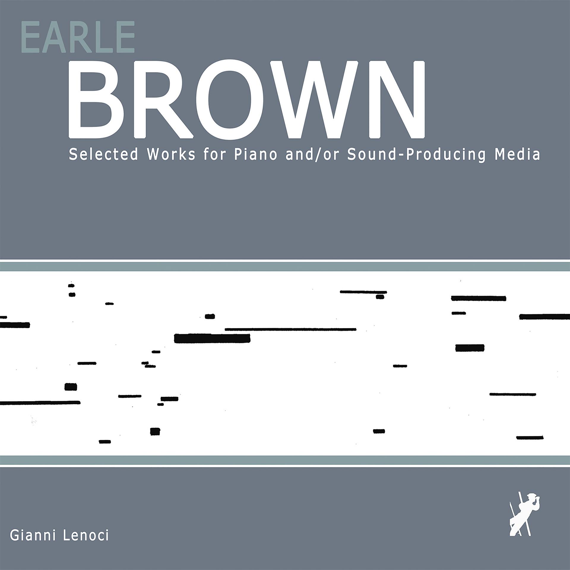 Постер альбома Earle Brown - Selected Works for Piano And/Or Sound-Producing Media
