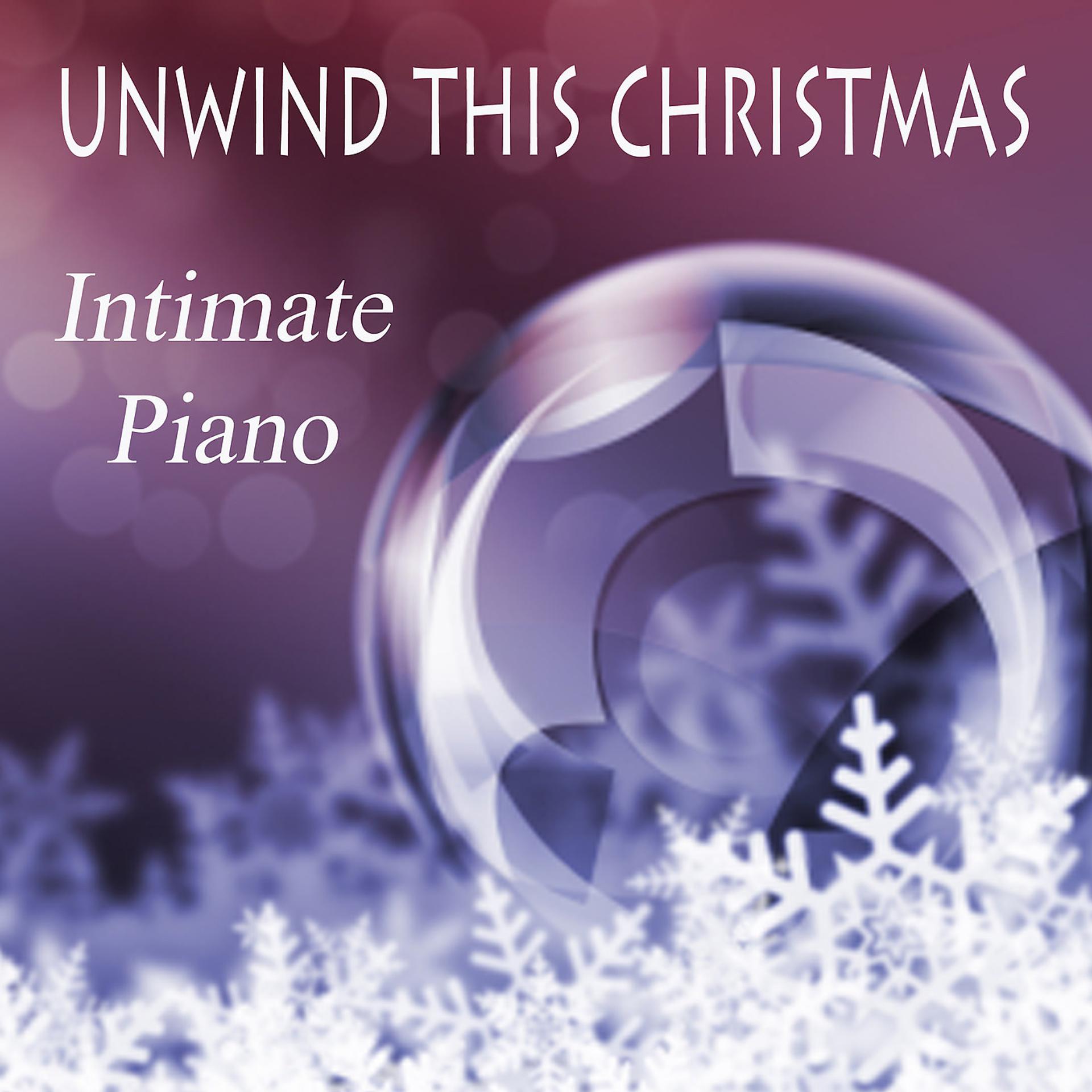 Постер альбома Unwind This Christmas - Intimate Piano