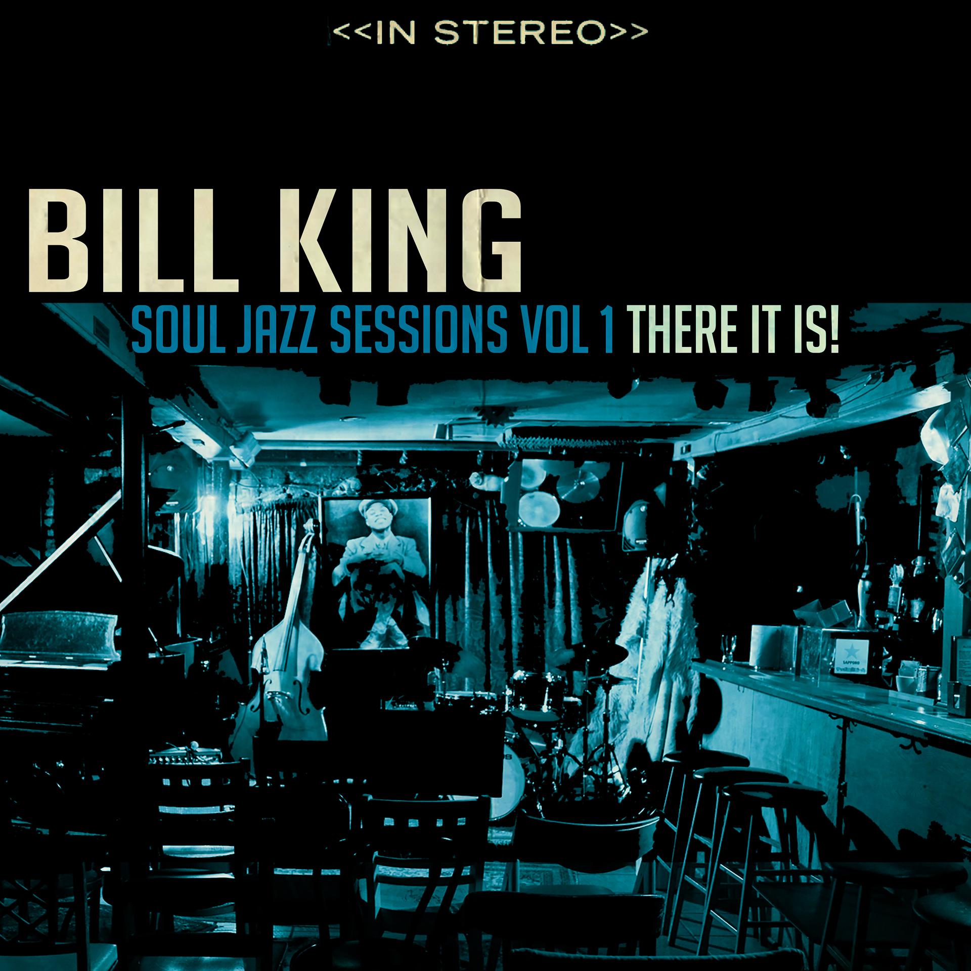 Постер альбома Bill King Soul Jazz, Vol. 1: There It is!