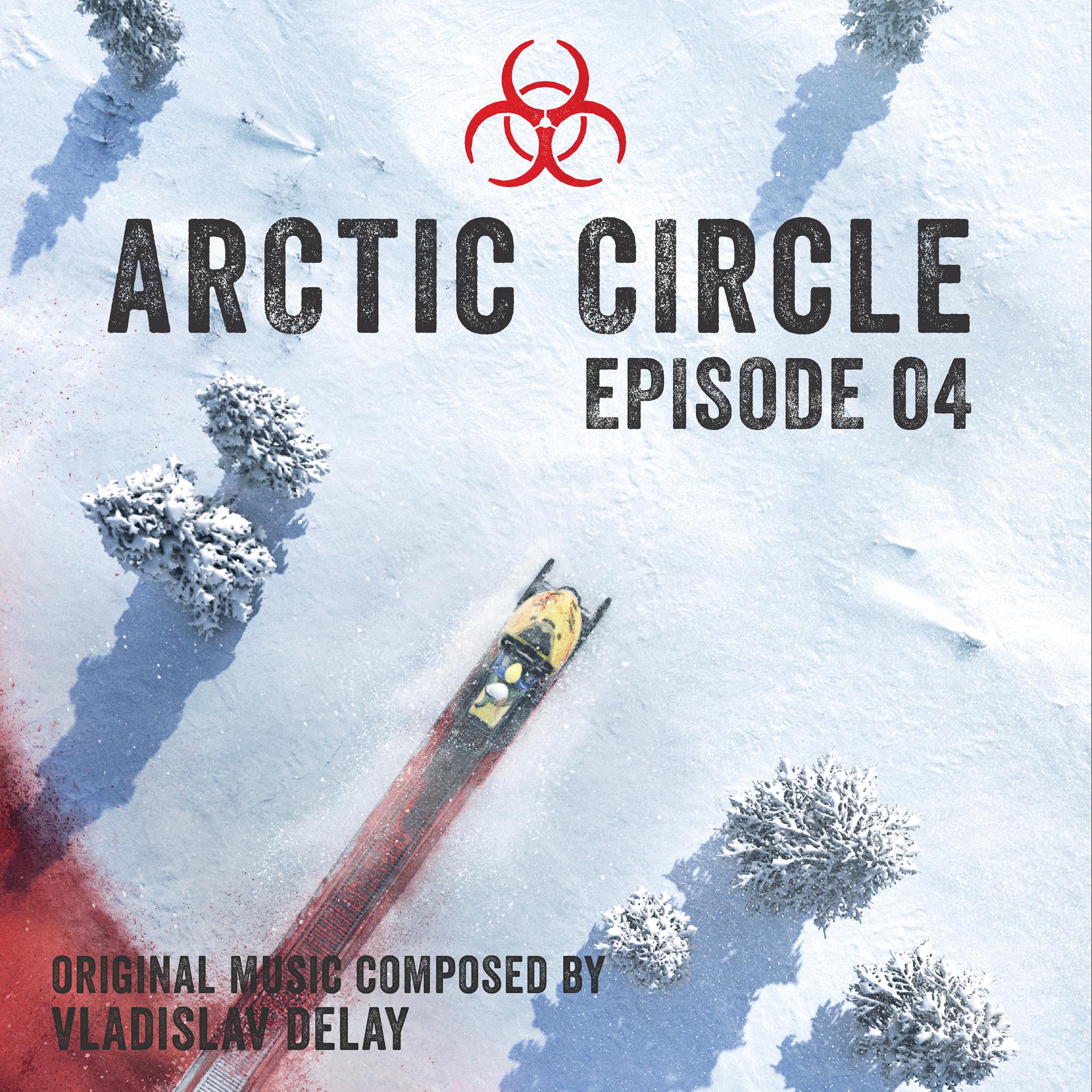 Постер альбома Arctic Circle Episode 4 (Music from the Original Tv Series)