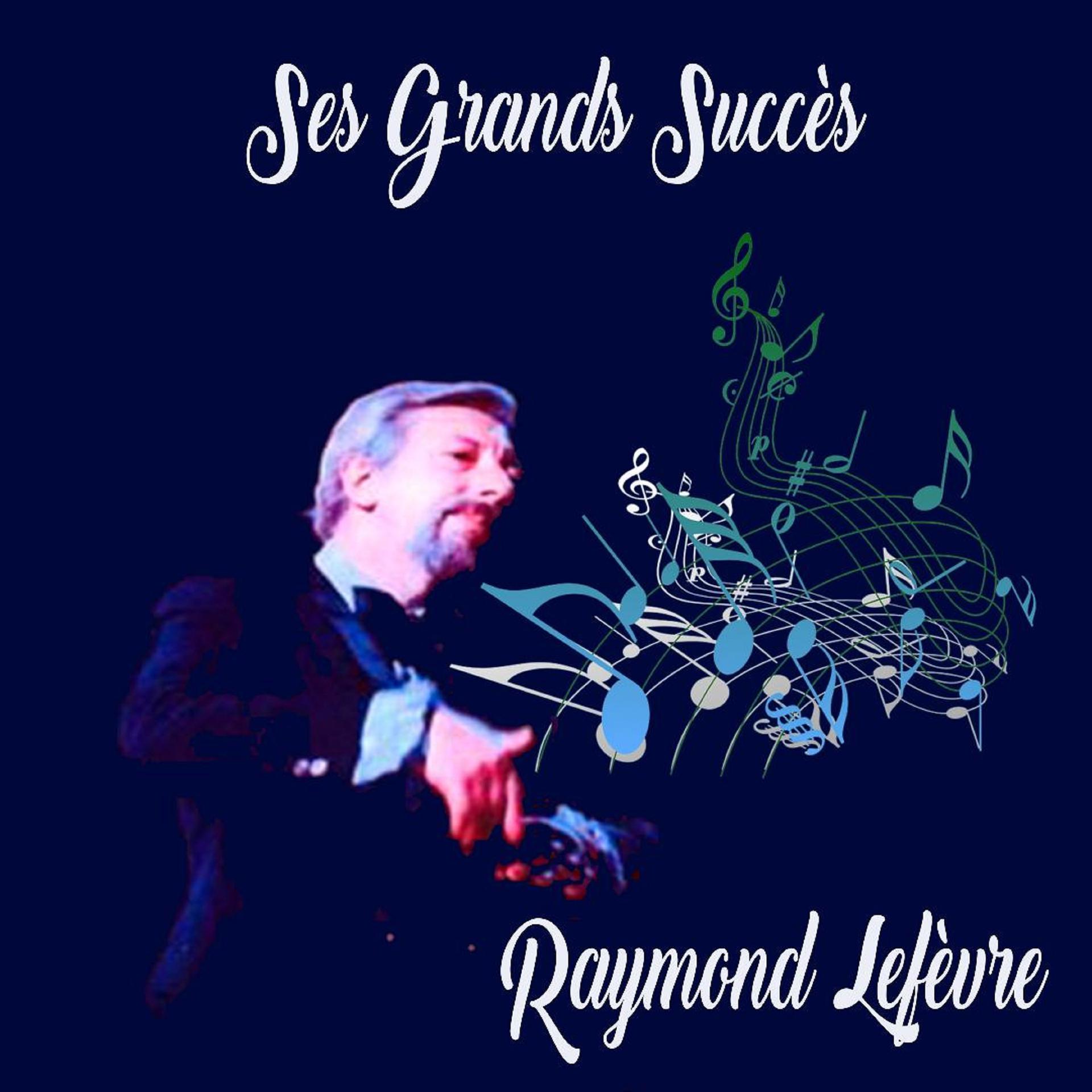 Постер альбома Raymond Lefèvre - Ses Grands Succès