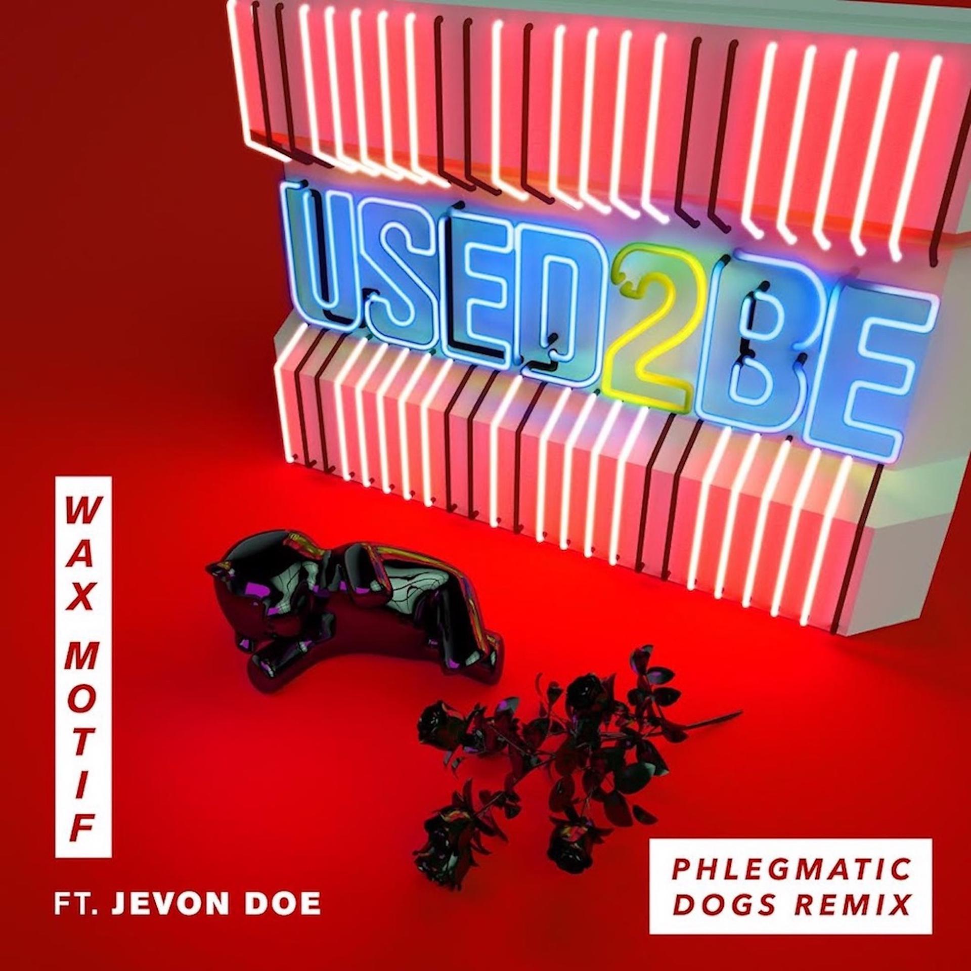 Постер альбома Used 2 Be (feat. Jevon Doe) [Phlegmatic Dogs Remix]