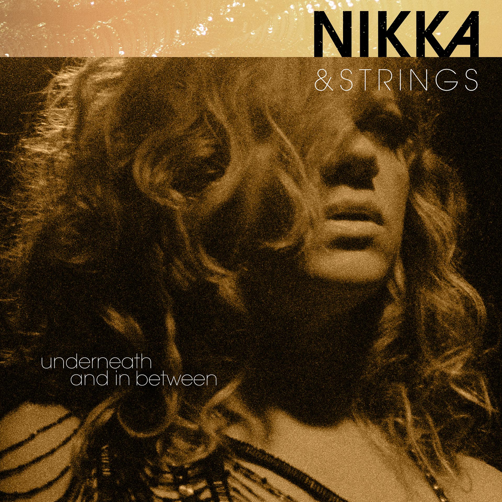 Постер альбома Nikka & Strings: Underneath and in Between