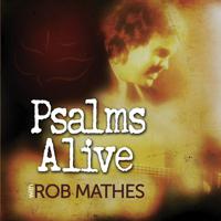 Постер альбома Psalms Alive With Rob Mathes