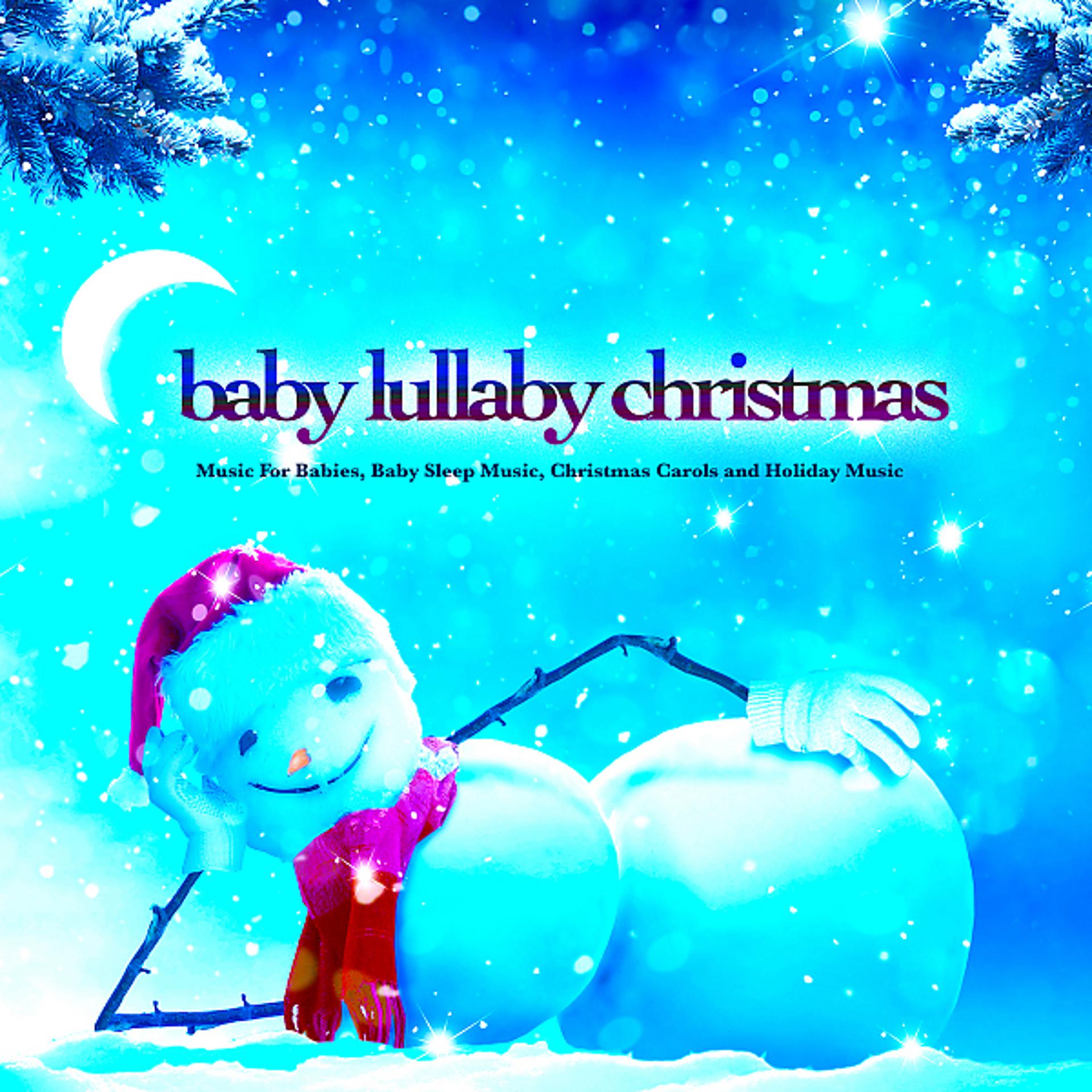 Постер альбома Baby Lullaby Christmas: Music For Babies, Baby Sleep Music, Christmas Carols and Holiday Music