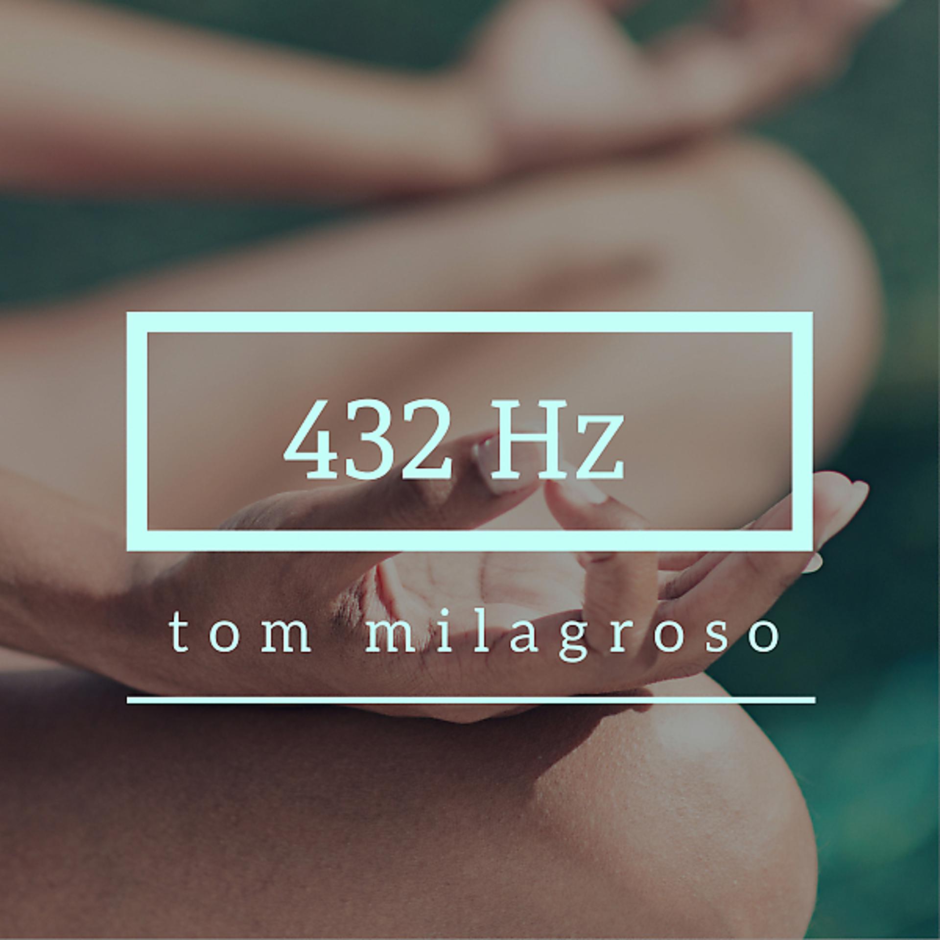 Постер альбома 432 Hz Tom Milagroso - Música de Meditação