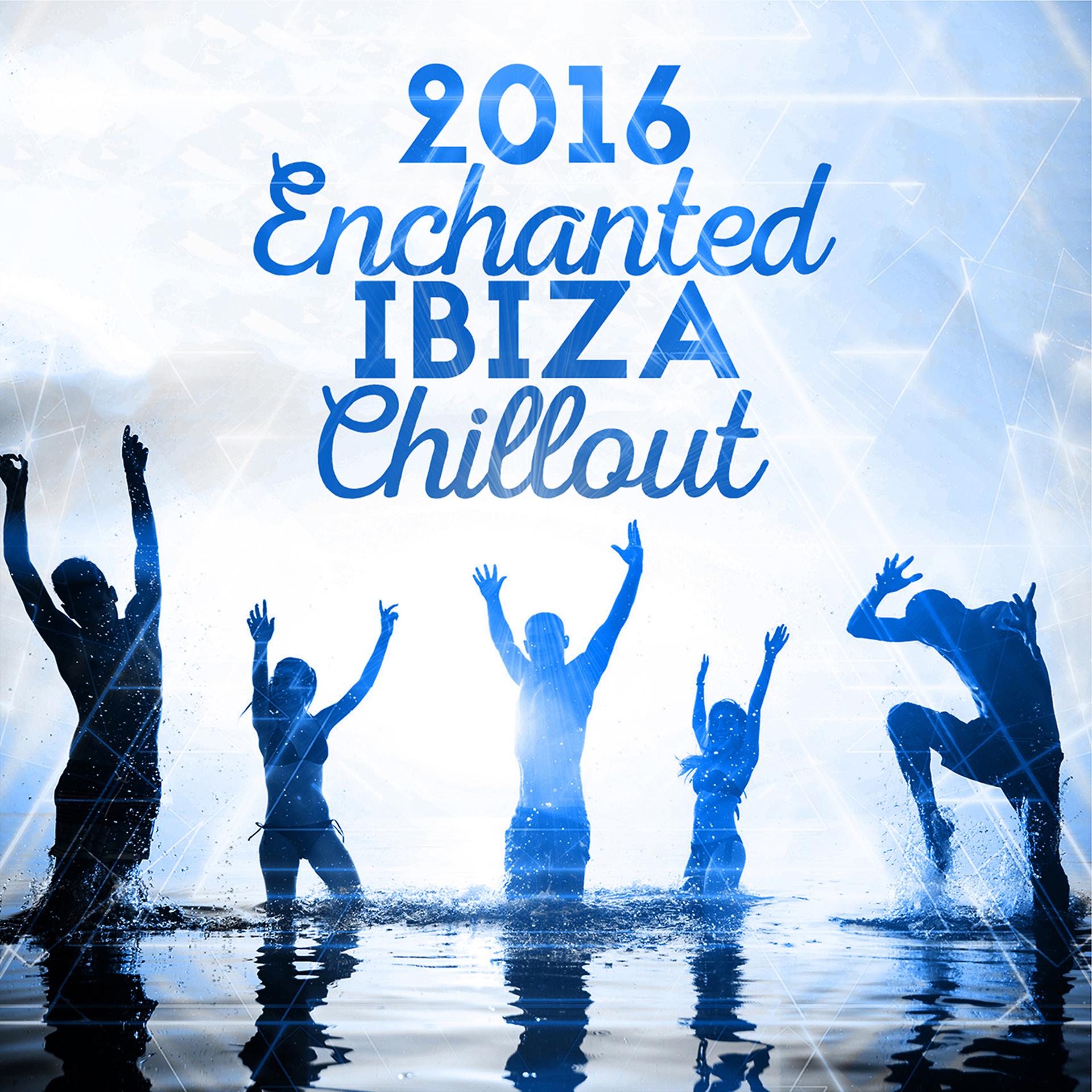 Постер альбома 2016 Enchanted Ibiza Chillout