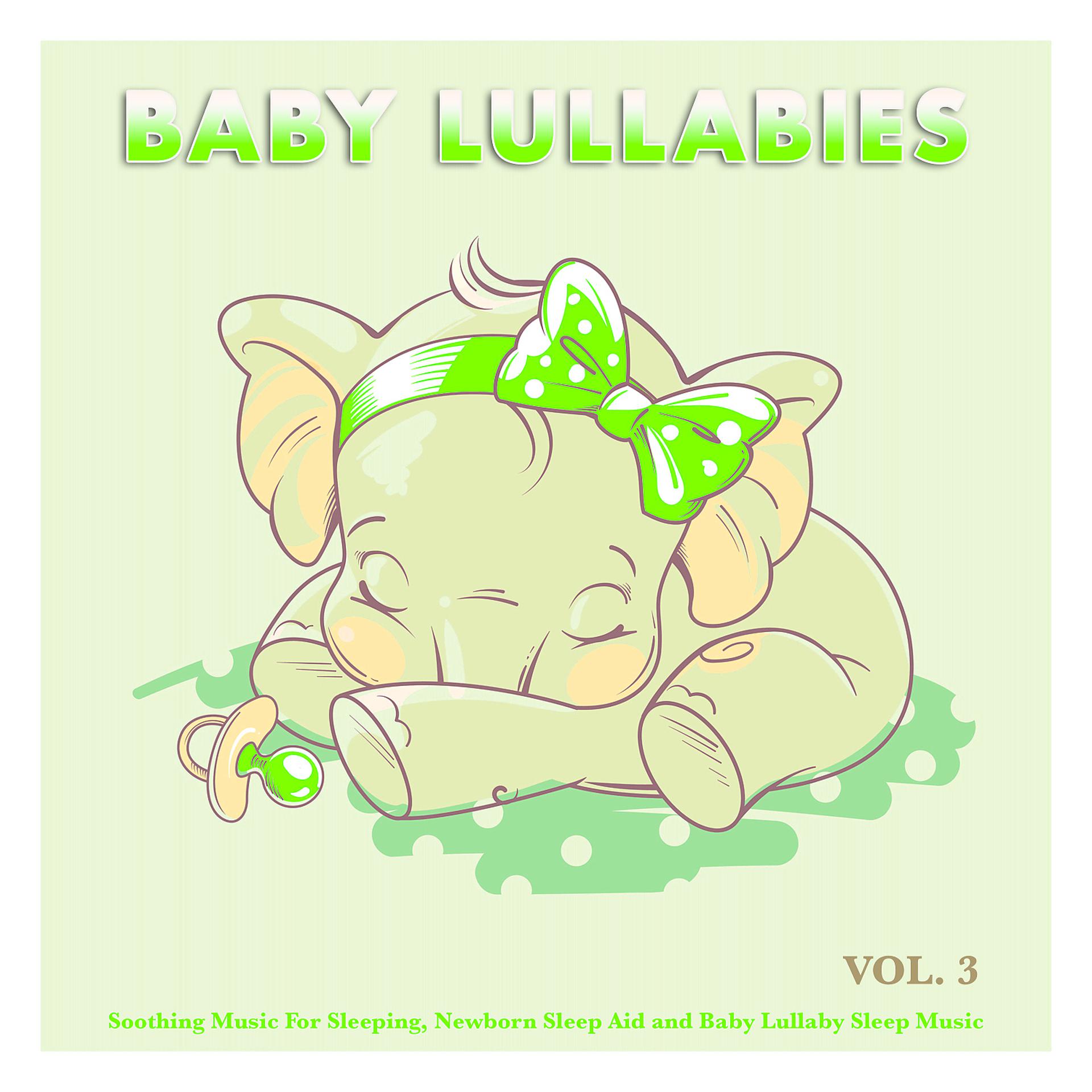 Постер альбома Baby Lullabies: Soothing Music For Sleeping, Newborn Sleep Aid and Baby Lullaby Sleep Music, Vol. 3