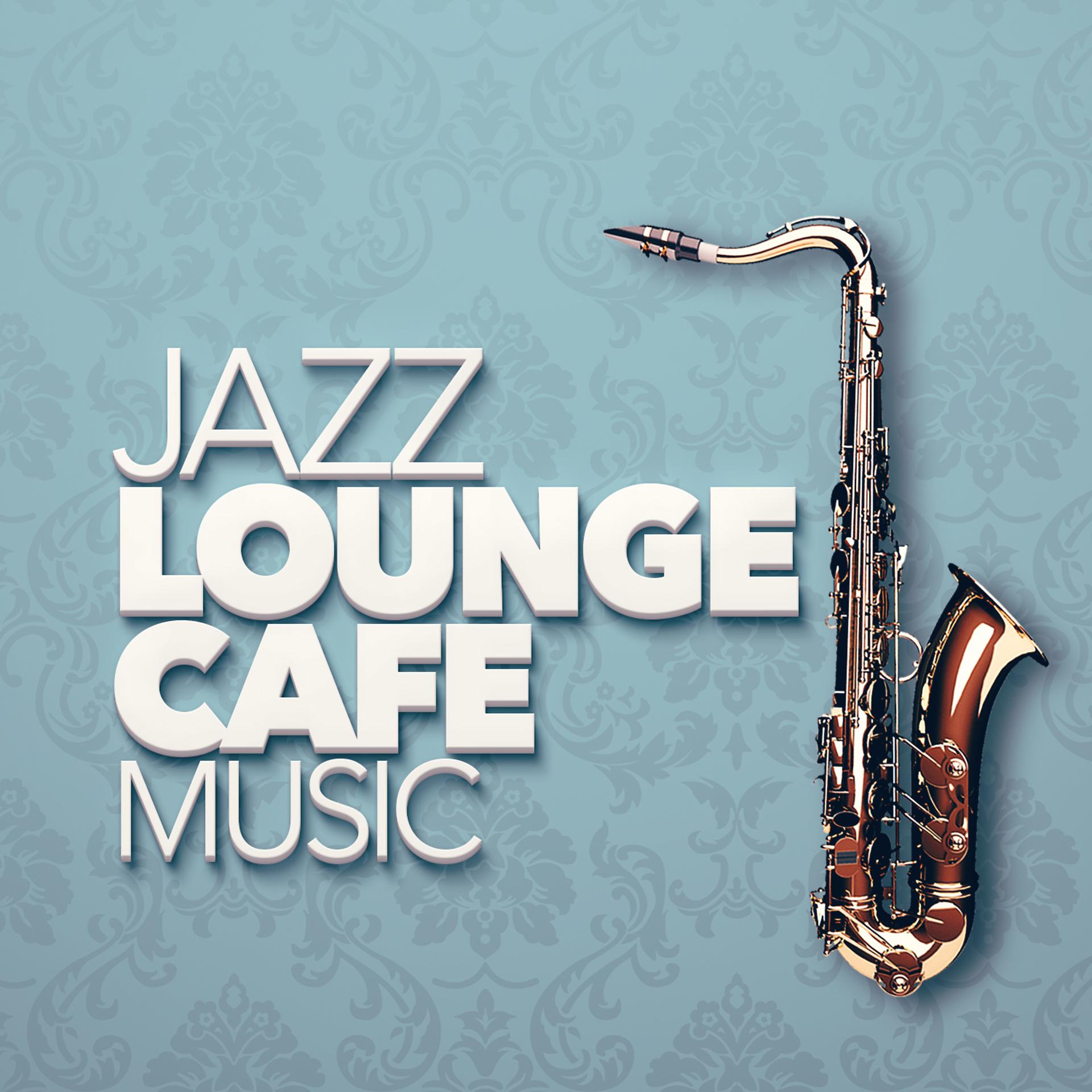 Постер альбома Jazz Lounge Cafe Music