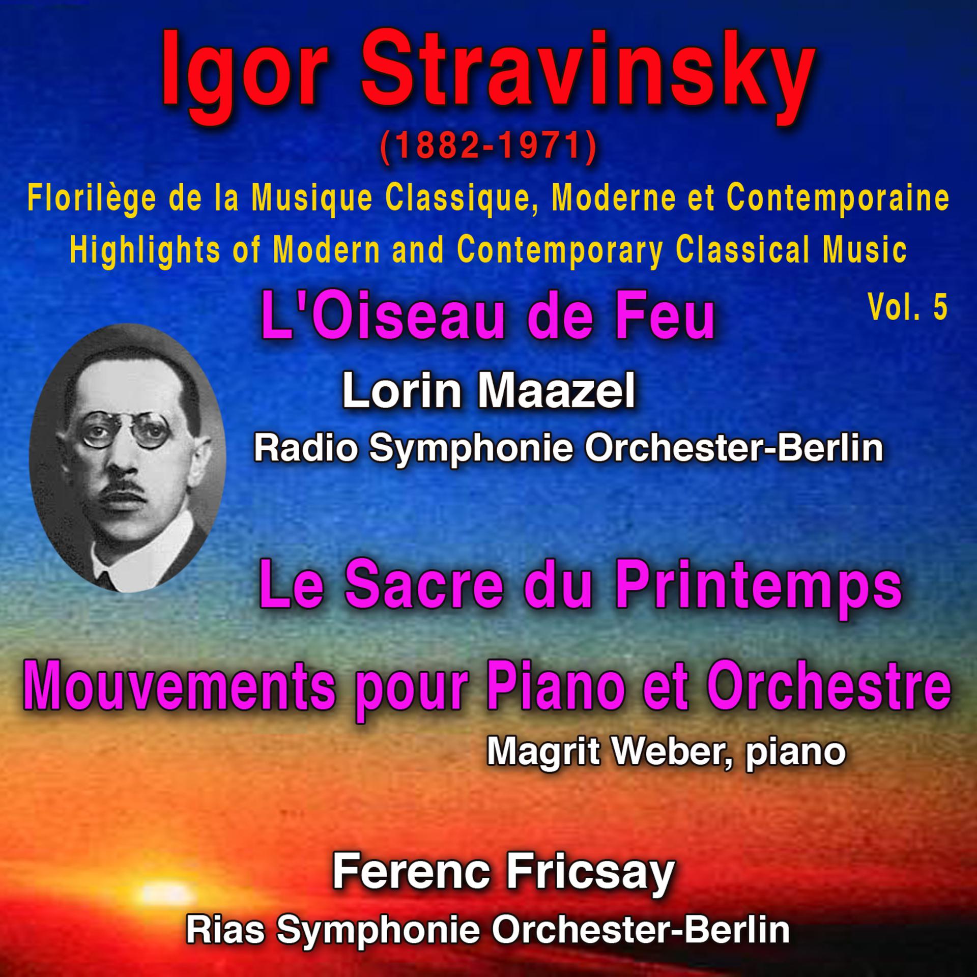 Постер альбома Igor Stravinsky - Florilège de la Musique Classique Moderne et Contemporaine - Highlights of Modern and Contemporary Classical Music - Vol. 5