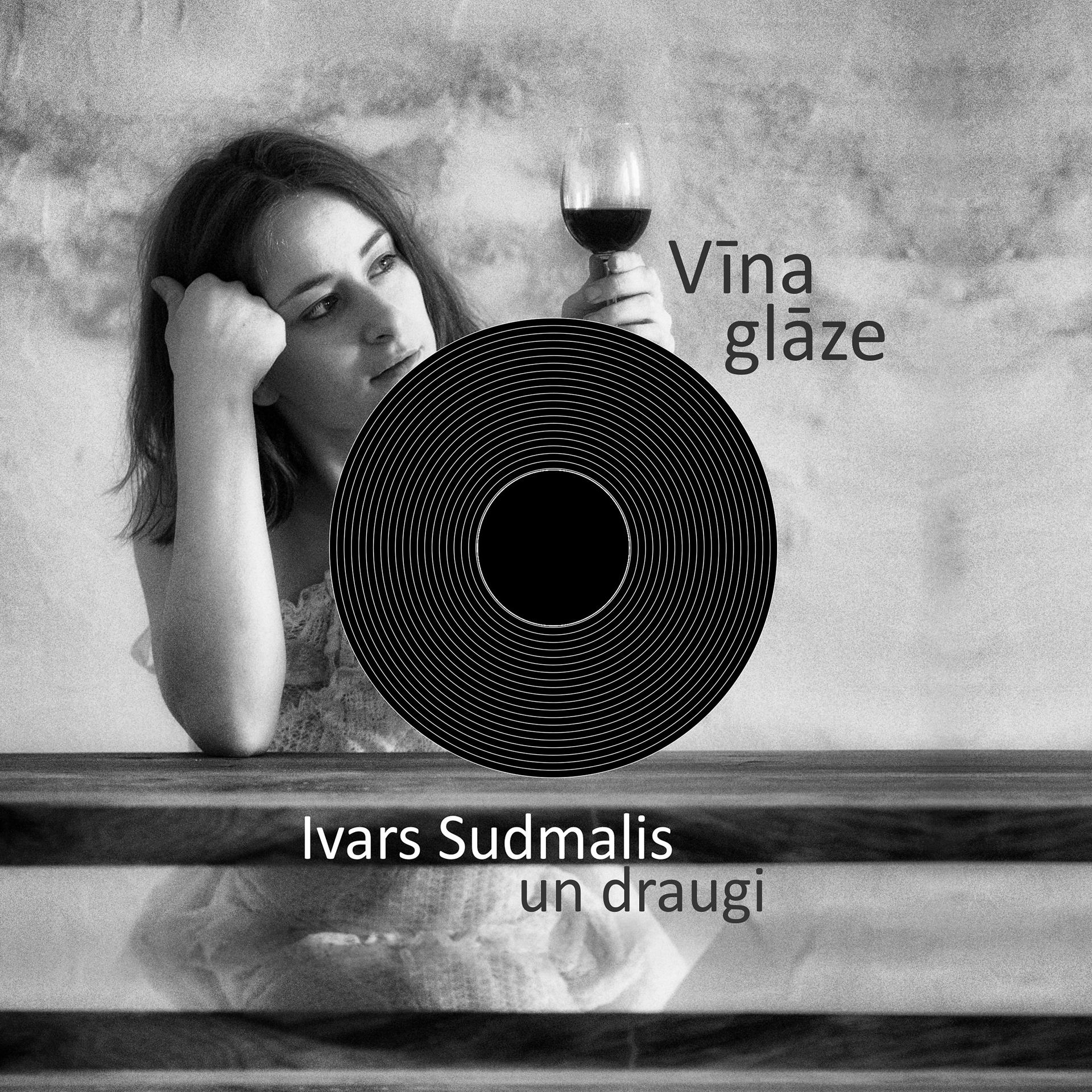 Постер альбома Ivars Sudmalis un draugi, Vīna glāze