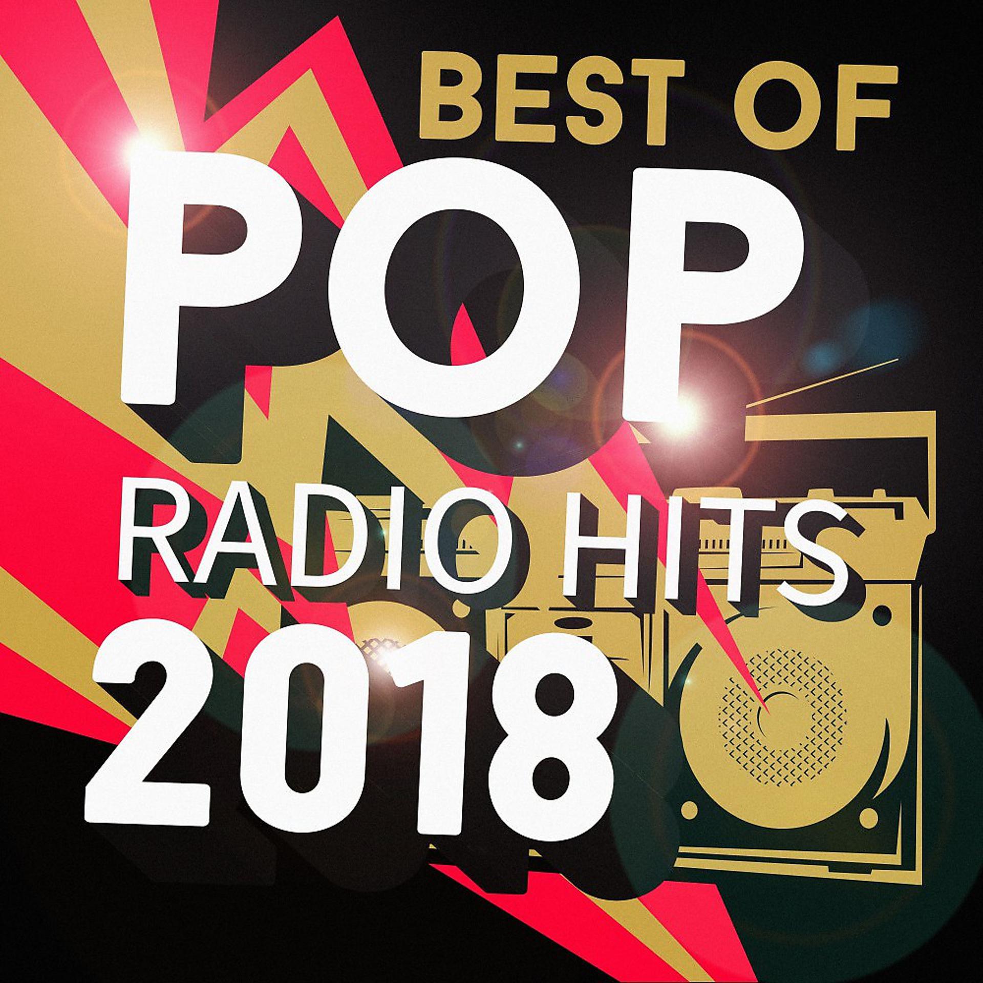 Постер альбома Best of Pop Radio Hits 2018