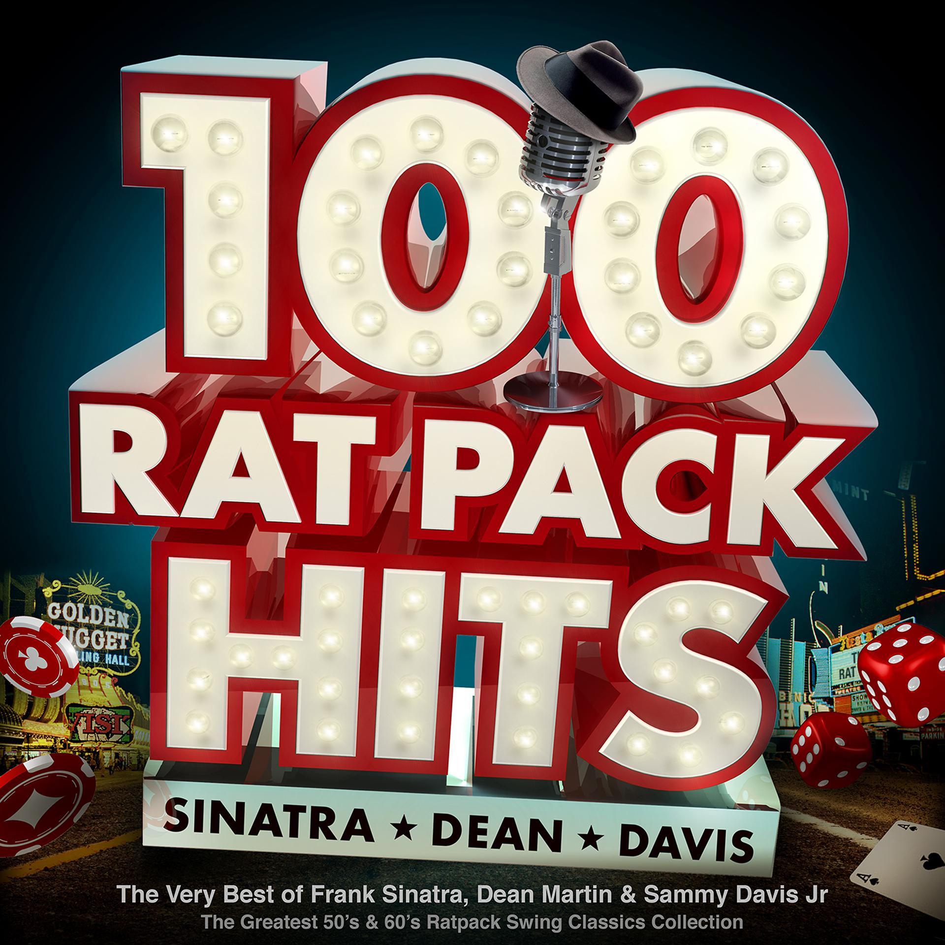 Постер альбома 100 Rat Pack Hits: The Very Best of Frank Sinatra, Dean Martin & Sammy Davis Jr: The Greatest 50s & 60s Ratpack Swing Classics Collection