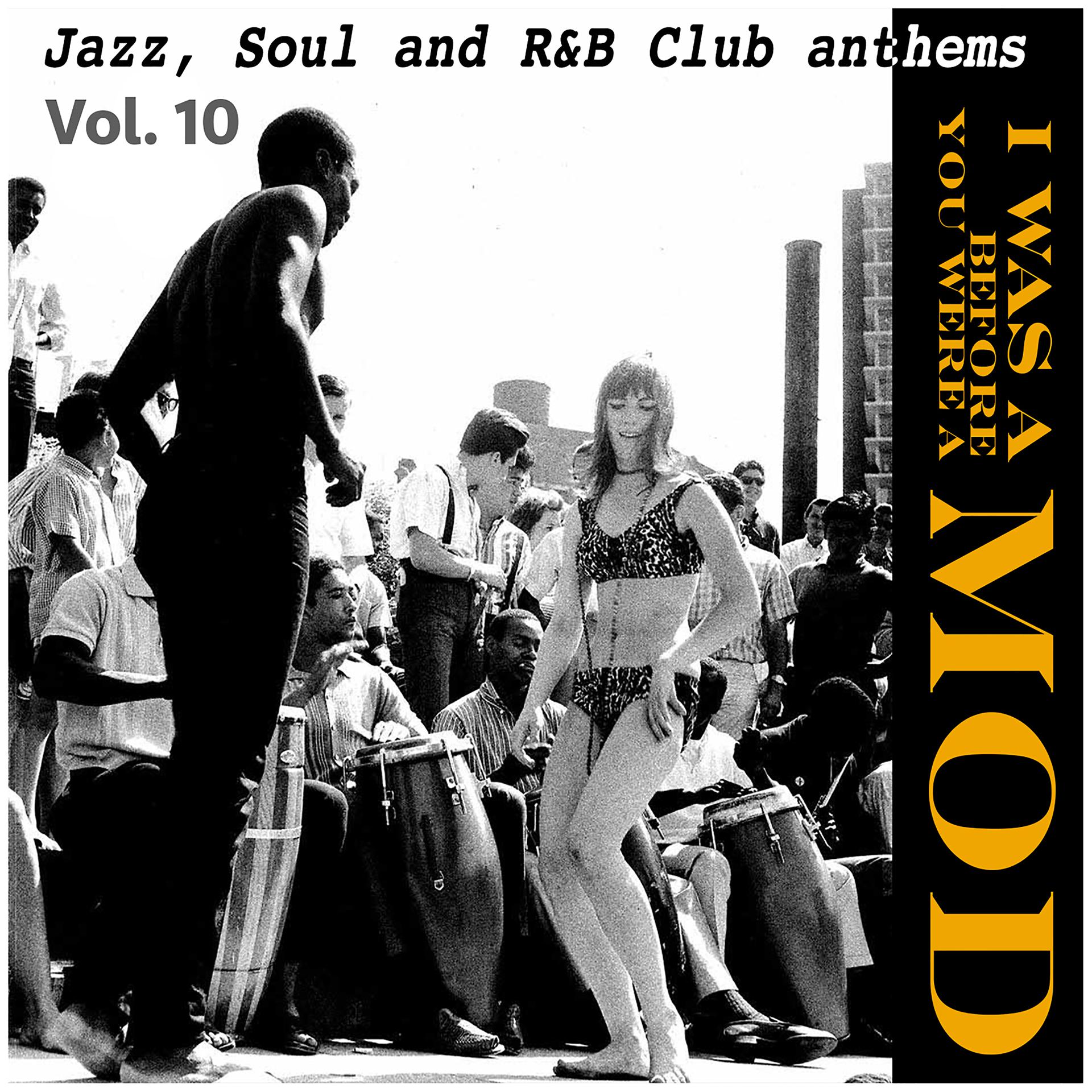 Постер альбома I Was a Mod Before You Were a Mod Vol.10, Jazz, Soul and R&B Club Anthems