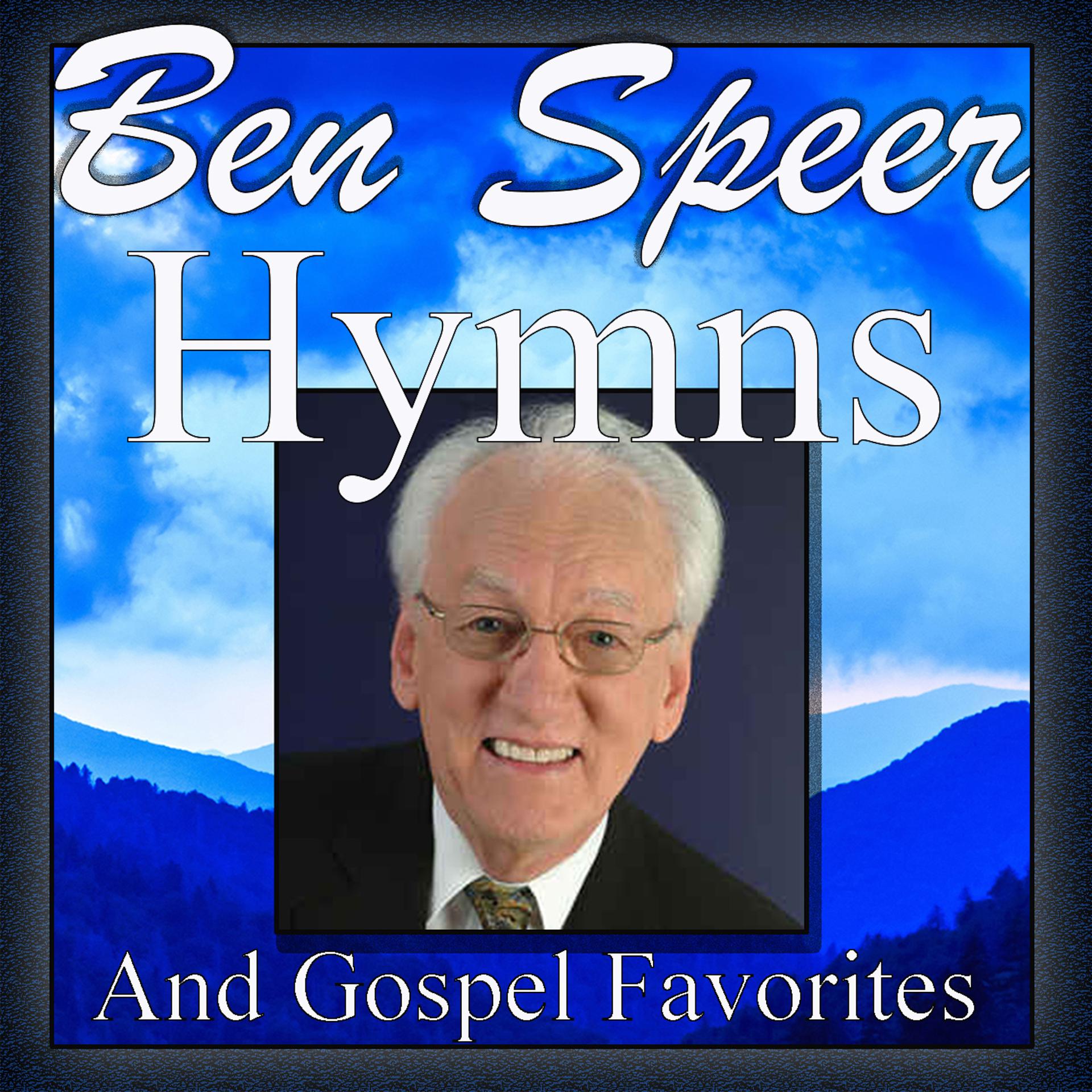 Постер альбома Ben Speer, Hymns and Gospel Favorites