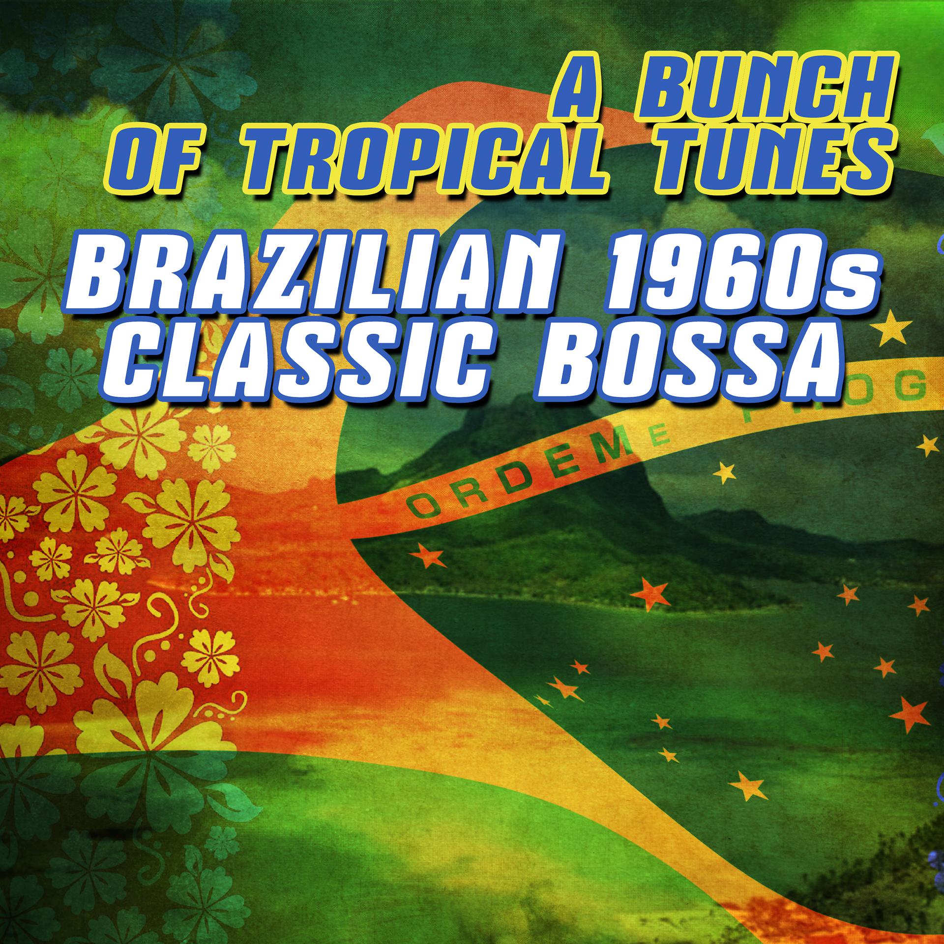 Постер альбома A Bunch Of Tropical Tunes - Brazilian 1960s Classic Bossa