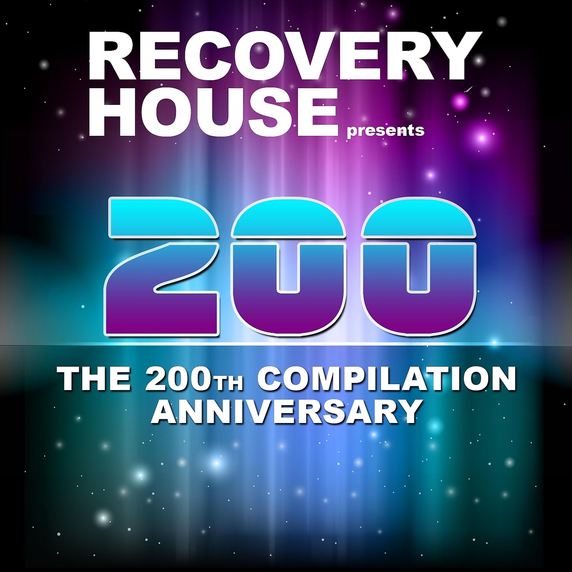 Постер альбома Recovery House 200 - The 200th Compilation Anniversary
