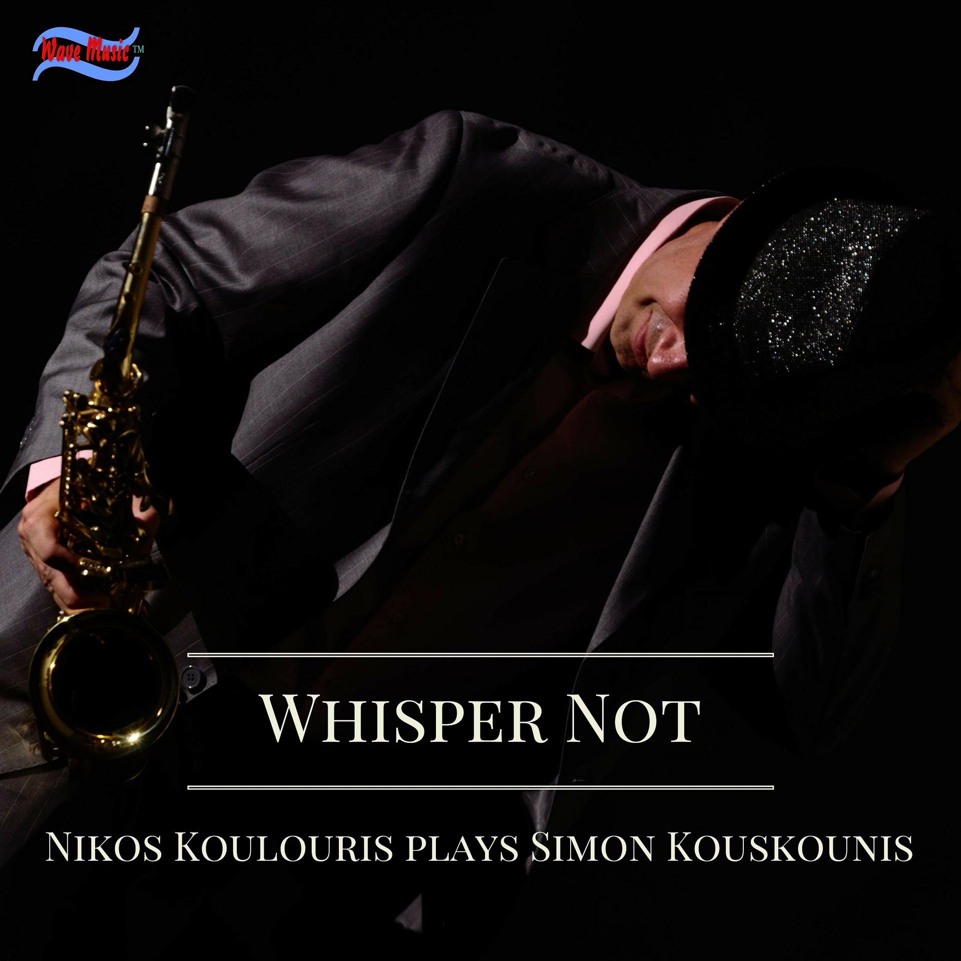 Постер альбома Whisper Not: Nikos Koulouris Plays Simon Kouskounis