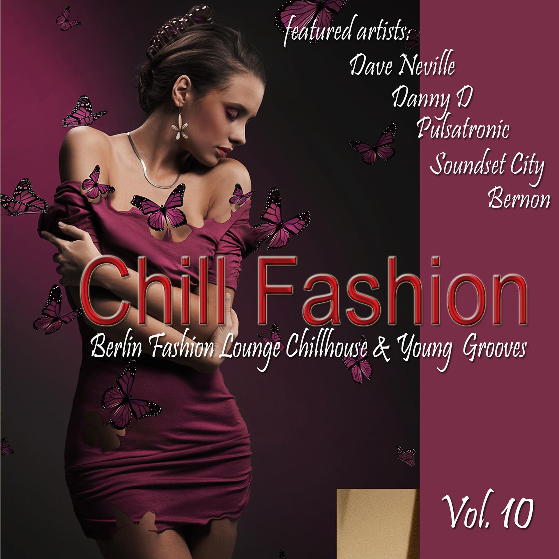 Постер альбома Chill Fashion, Vol. 10 (Berlin Fashion Lounge Chill House and Young Grooves)