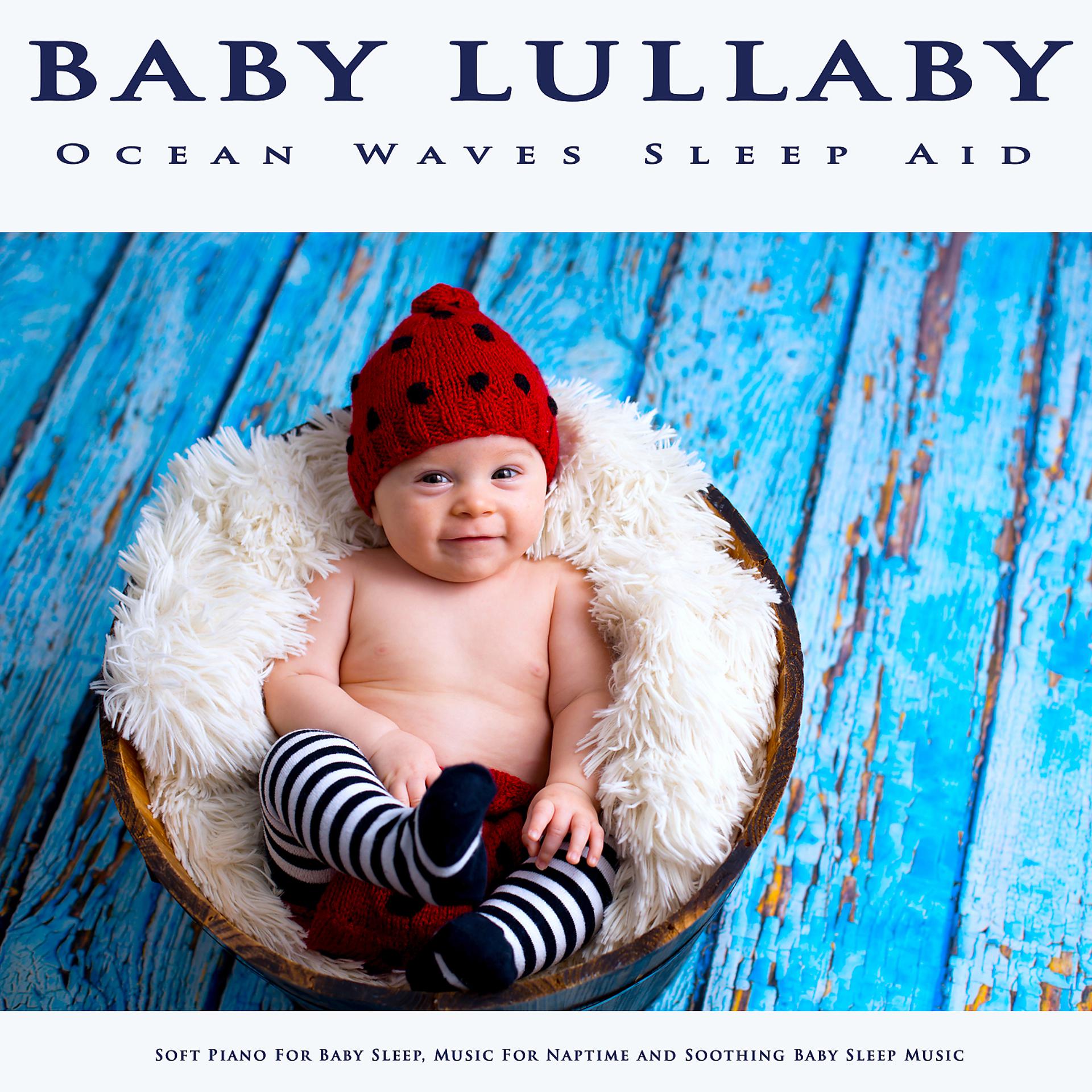 Постер альбома Baby Lullaby: Ocean Waves Sleep Aid, Soft Piano For Baby Sleep, Music For Naptime and Soothing Baby Sleep Music