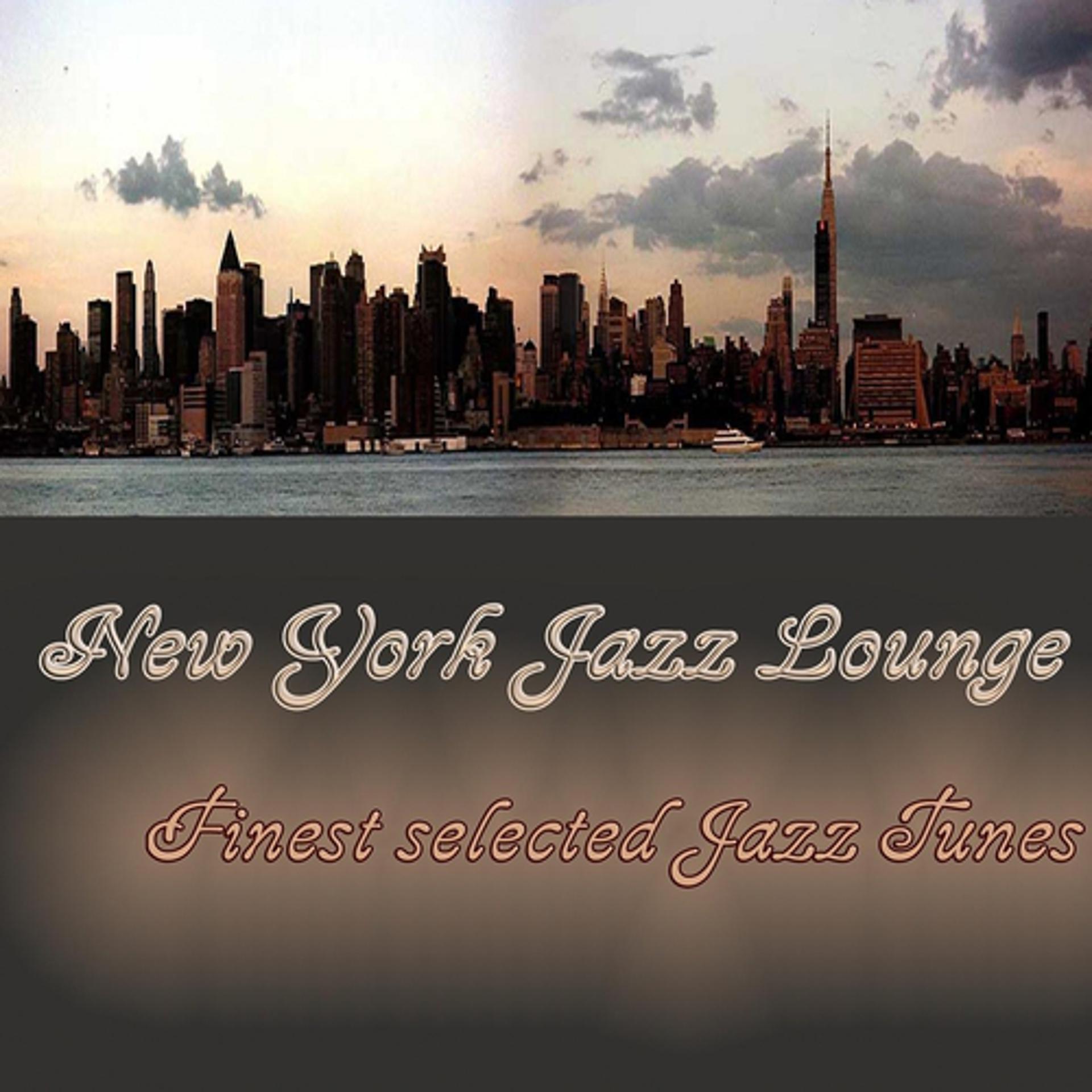 Постер альбома New York Jazz Lounge - Finest selected Jazz Tunes