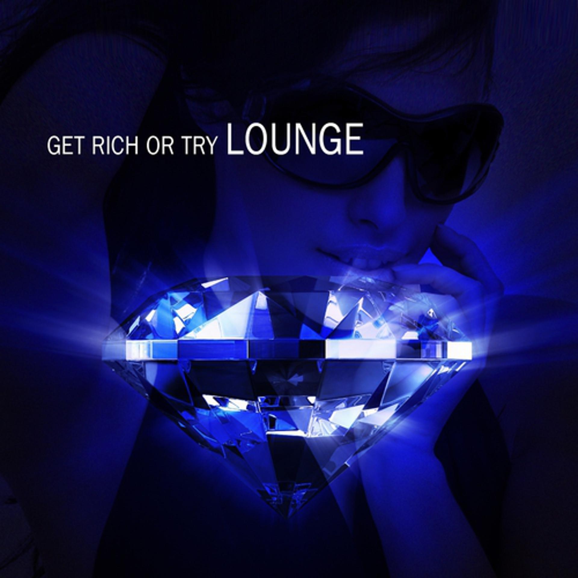 Постер альбома Get Rich Or Try Lounge