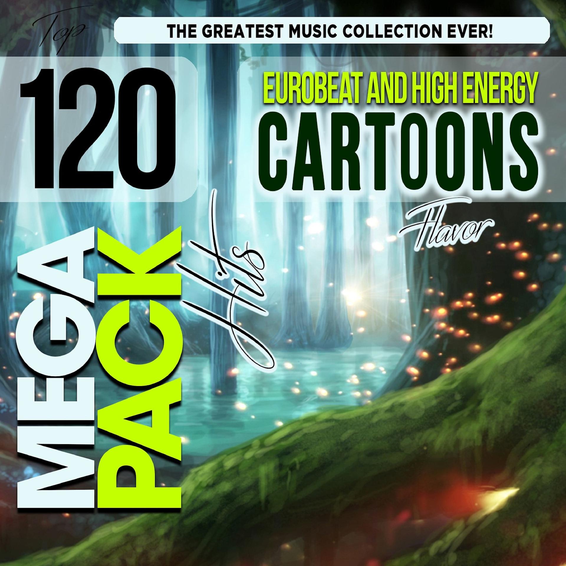 Постер альбома Eurobeat and High Energy Cartoons Flavor Top 120 Mega Pack Hits