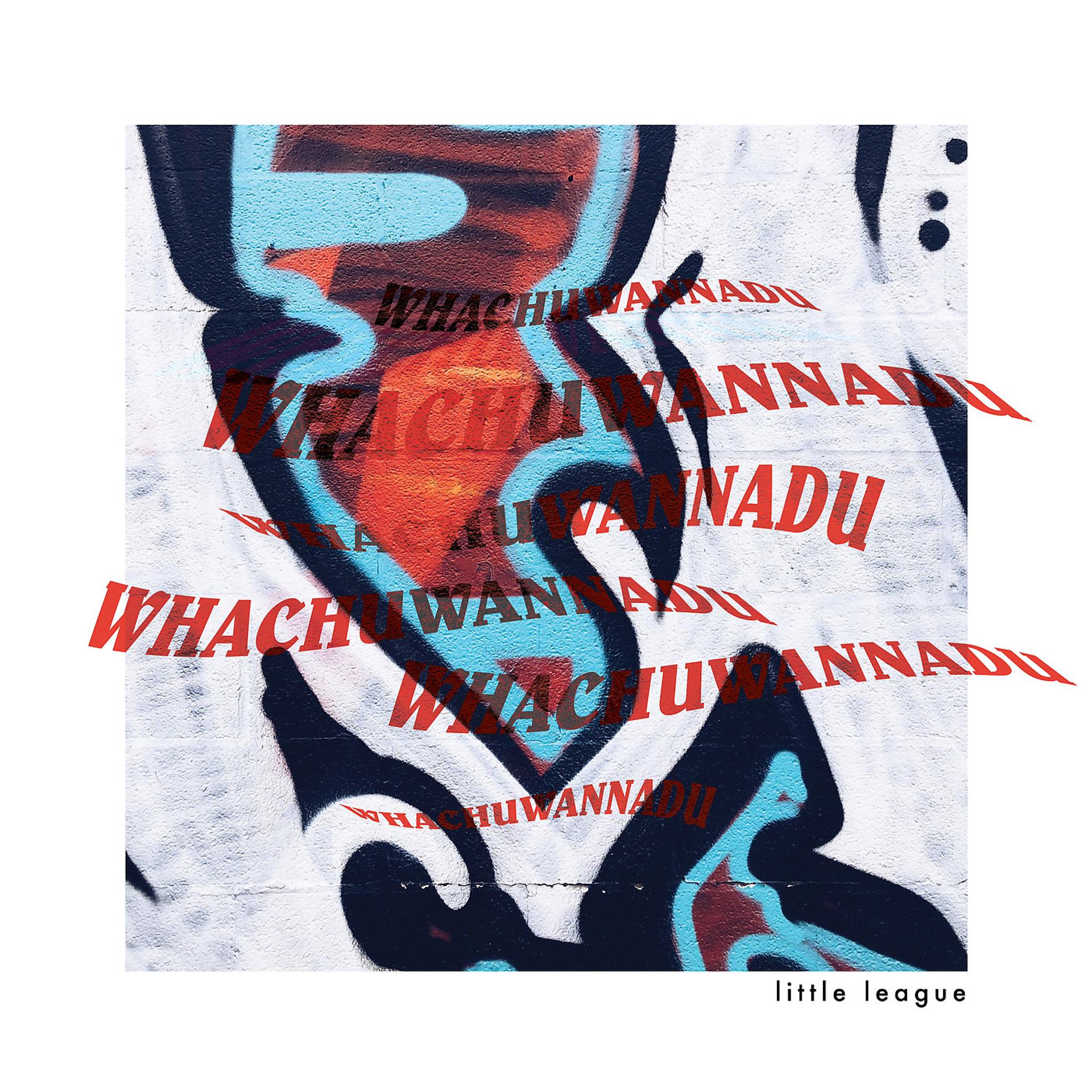 Постер альбома Whatchawannadu