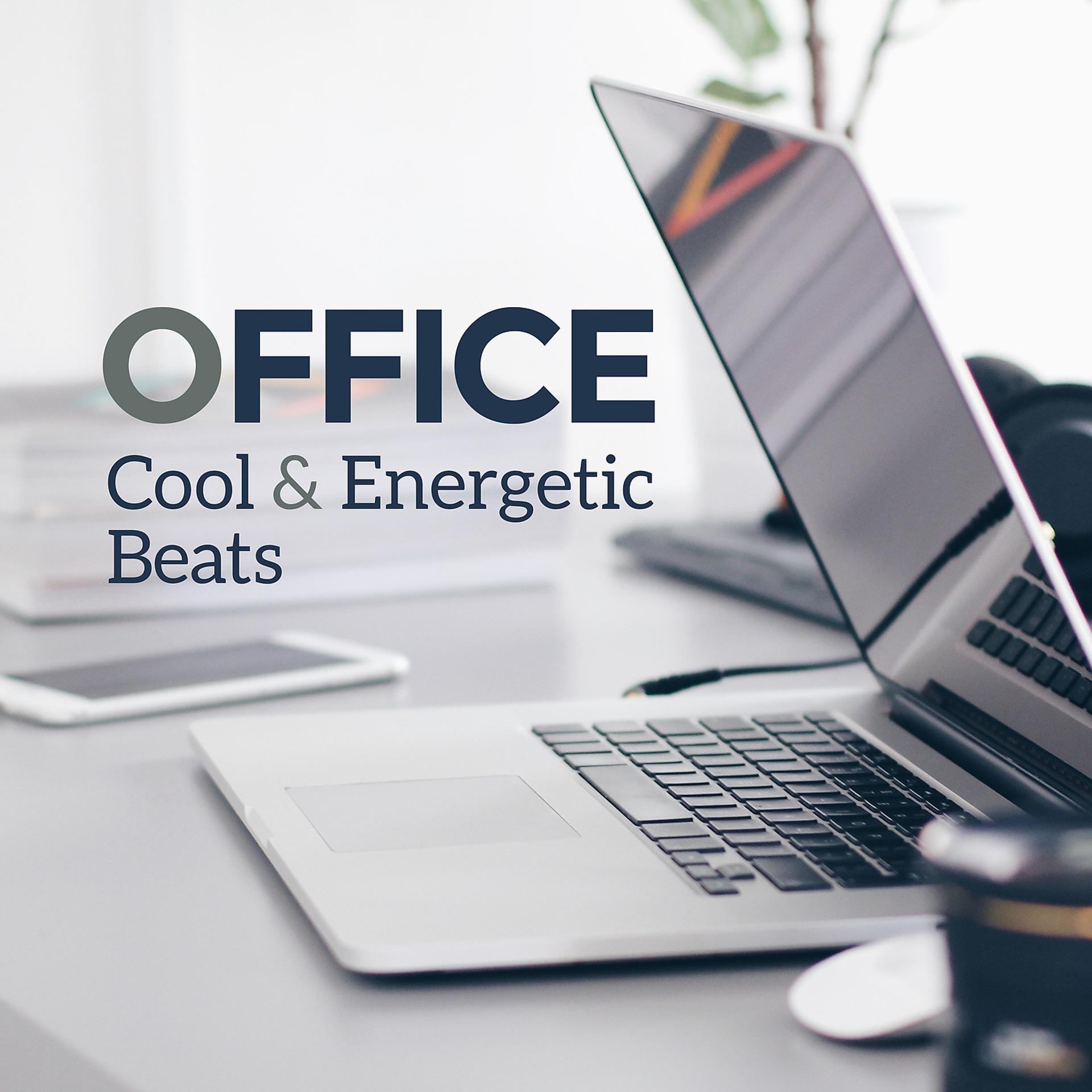 Постер альбома Office - Cool & Energetic Beats, Chill House for Workplace
